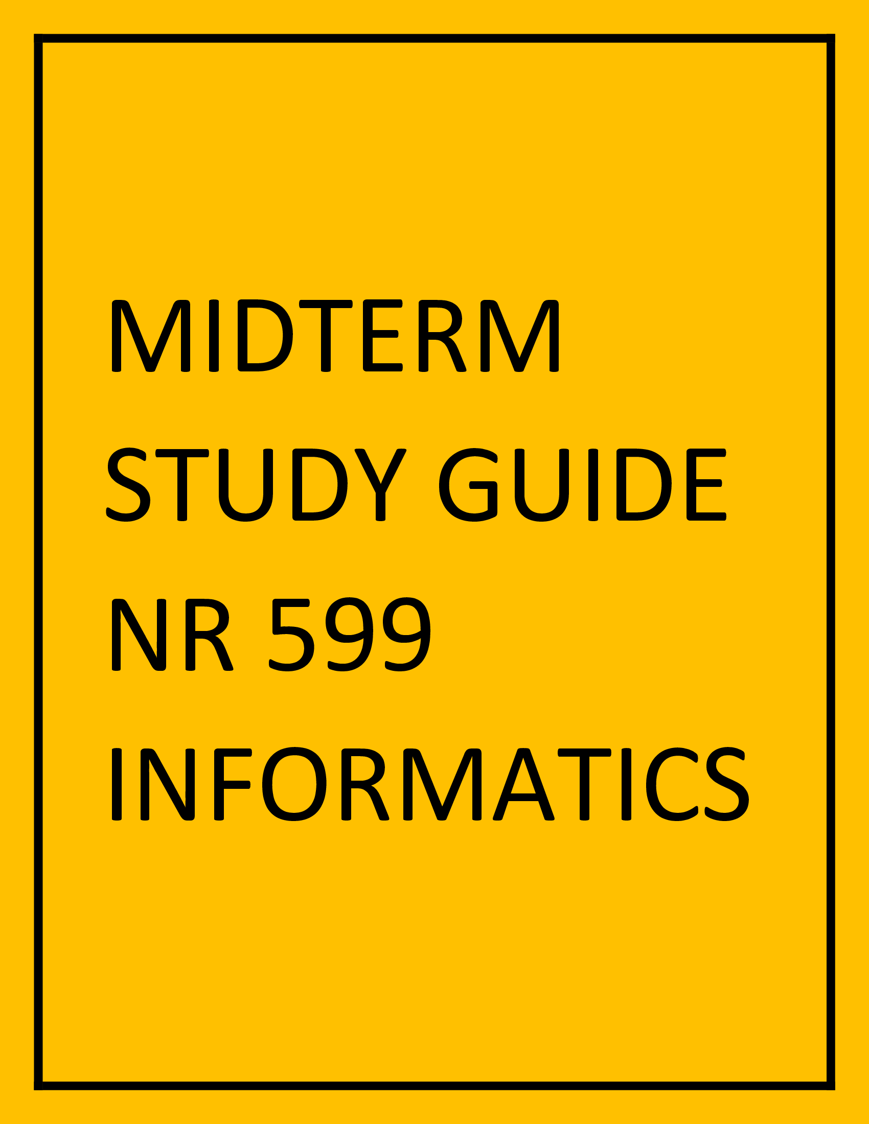 Midterm Study guide NR 599 Informatics