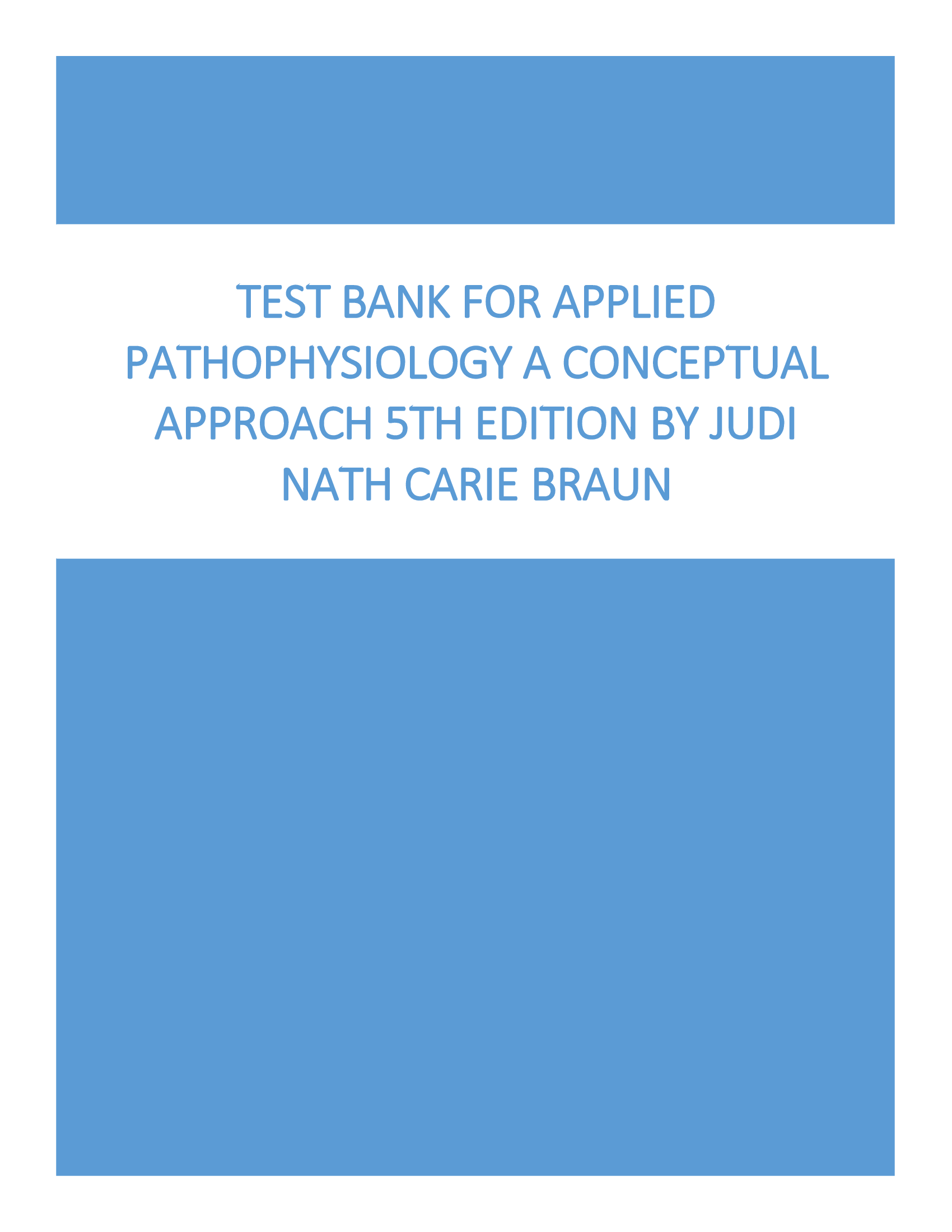 Test Bank For Applied Pathophysiology A Conceptual Approach 5th Edition By Judi Nath; Carie Braun All Chapters