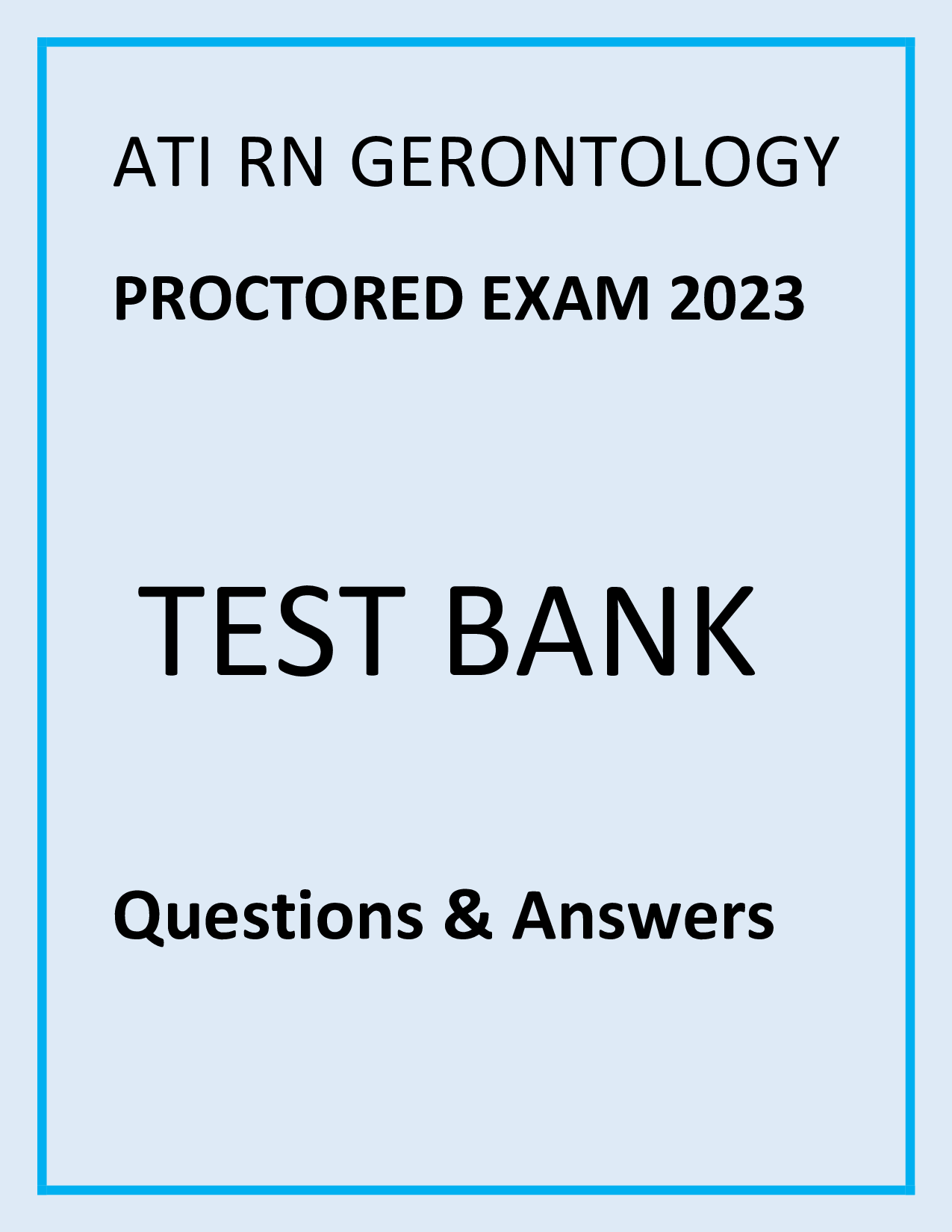ATI RN Gerontology Proctored Exam 2023  Latest Test Bank Questions & Answers