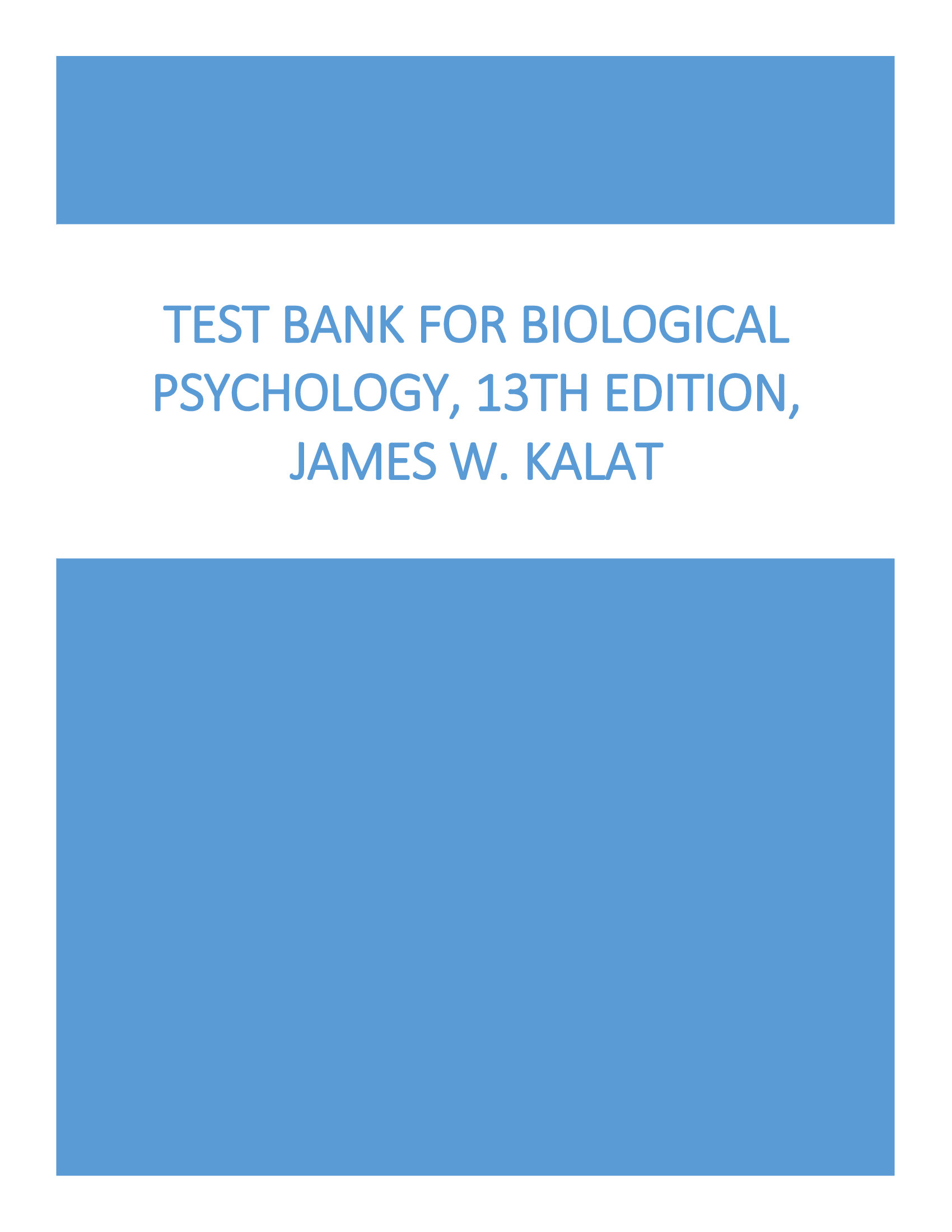 Test Bank for Biological Psychology, 13th Edition, James W. Kalat