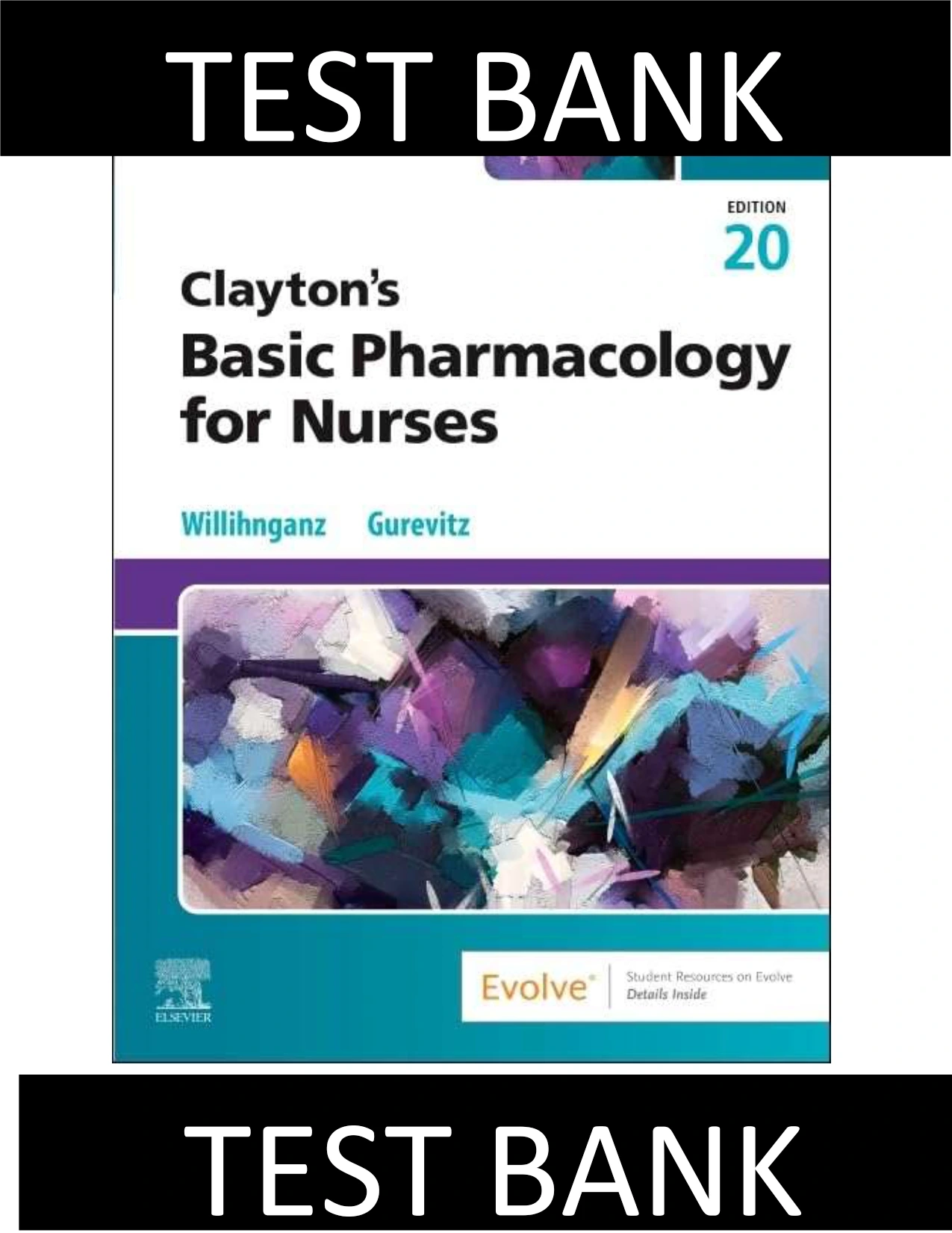 Clayton’s Test Bank For Basic Pharmacology for Nurses, 20th Edition by Michelle J. Willihnganz and Samuel L. Gurevitz