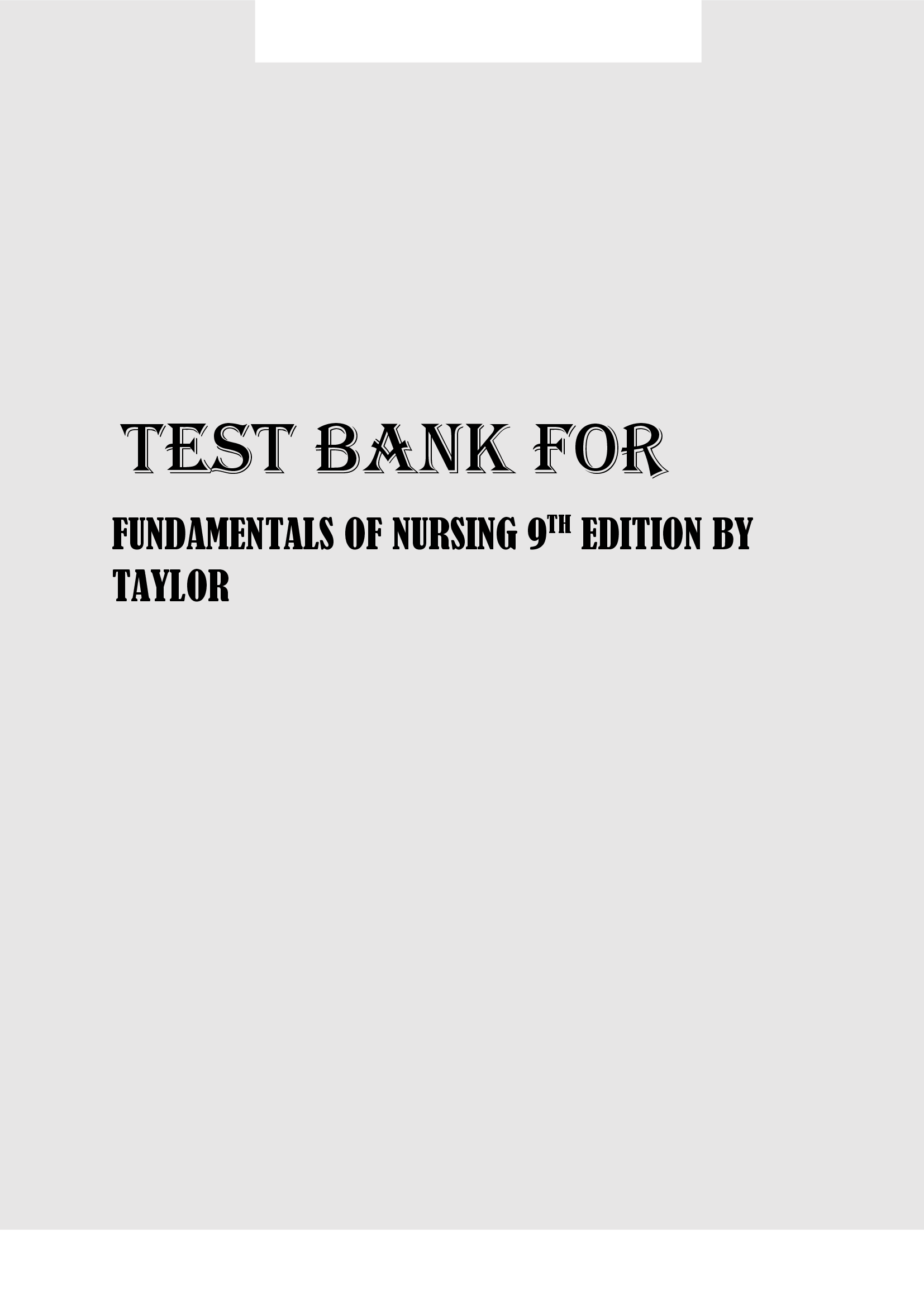 TEST BANK FOR FUNDAMENTALS OF NURSING 9TH EDITION BY TAYLOR