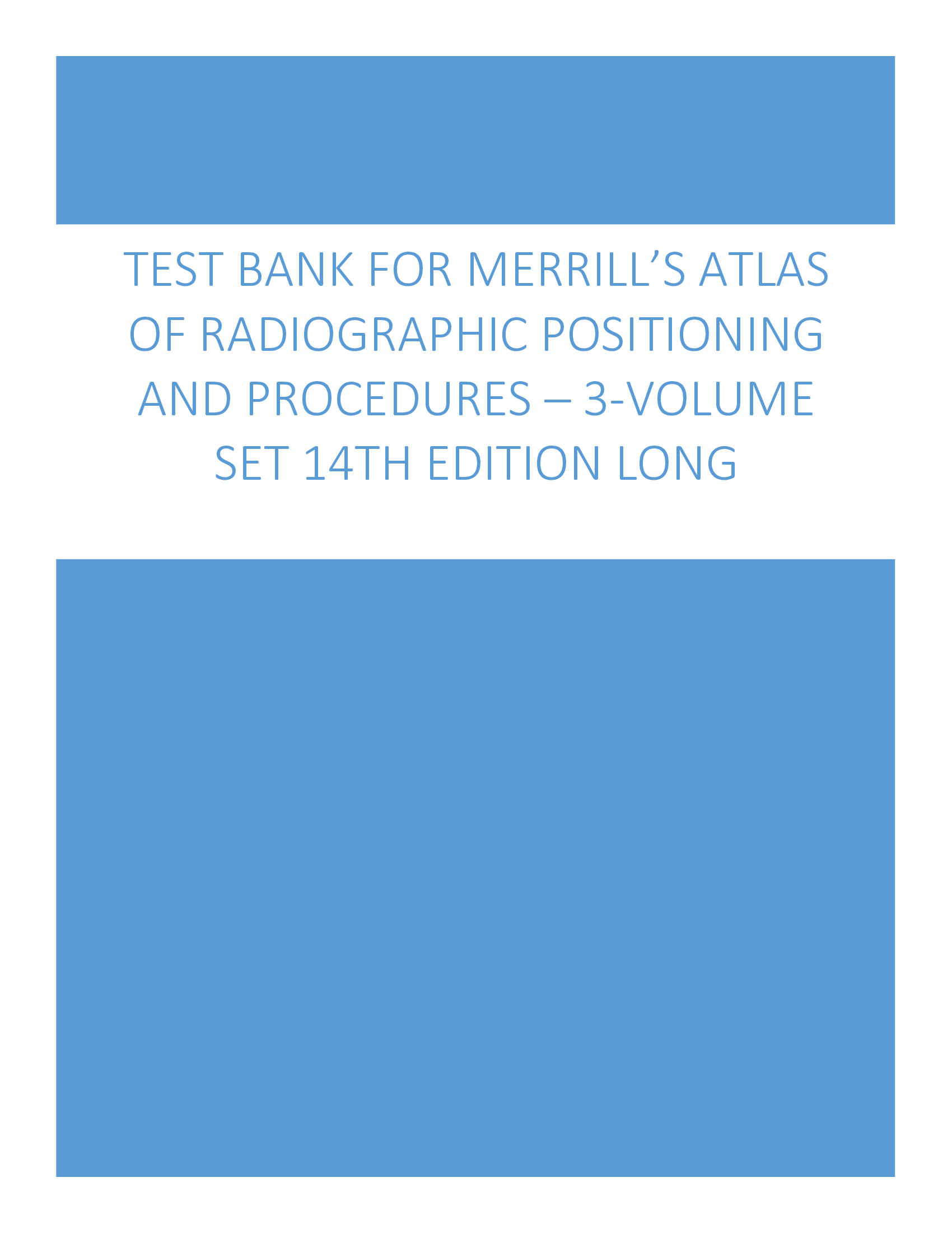 Test Bank for Merrill’s Atlas of Radiographic Positioning and Procedures 3-Volume Set 14th Edition Long