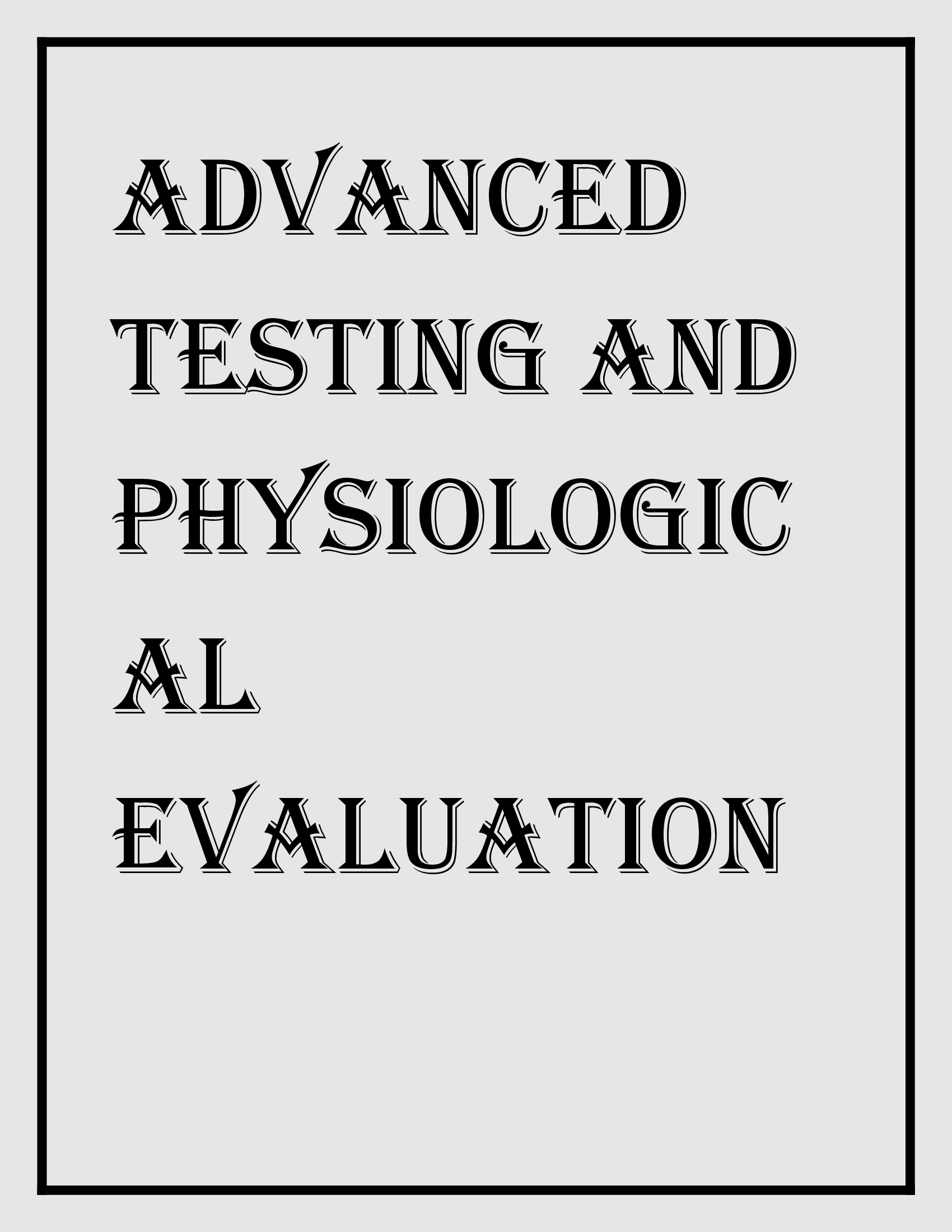 ADVANCED TESTING AND PHYSIOLOGICAL EVALUATION