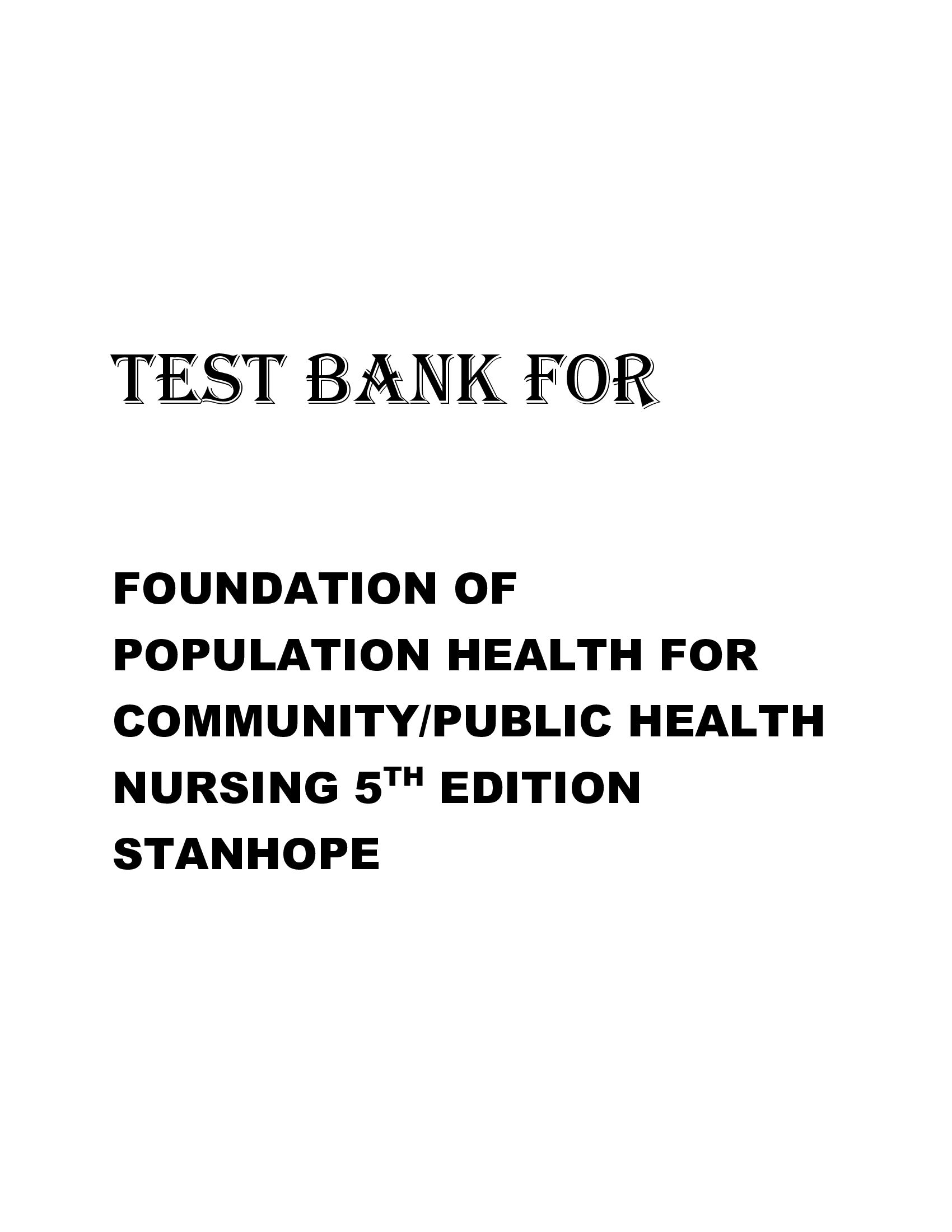 Test Bank for Foundation of Population Health for Community Public Health Nursing 5th Edition Stanhope