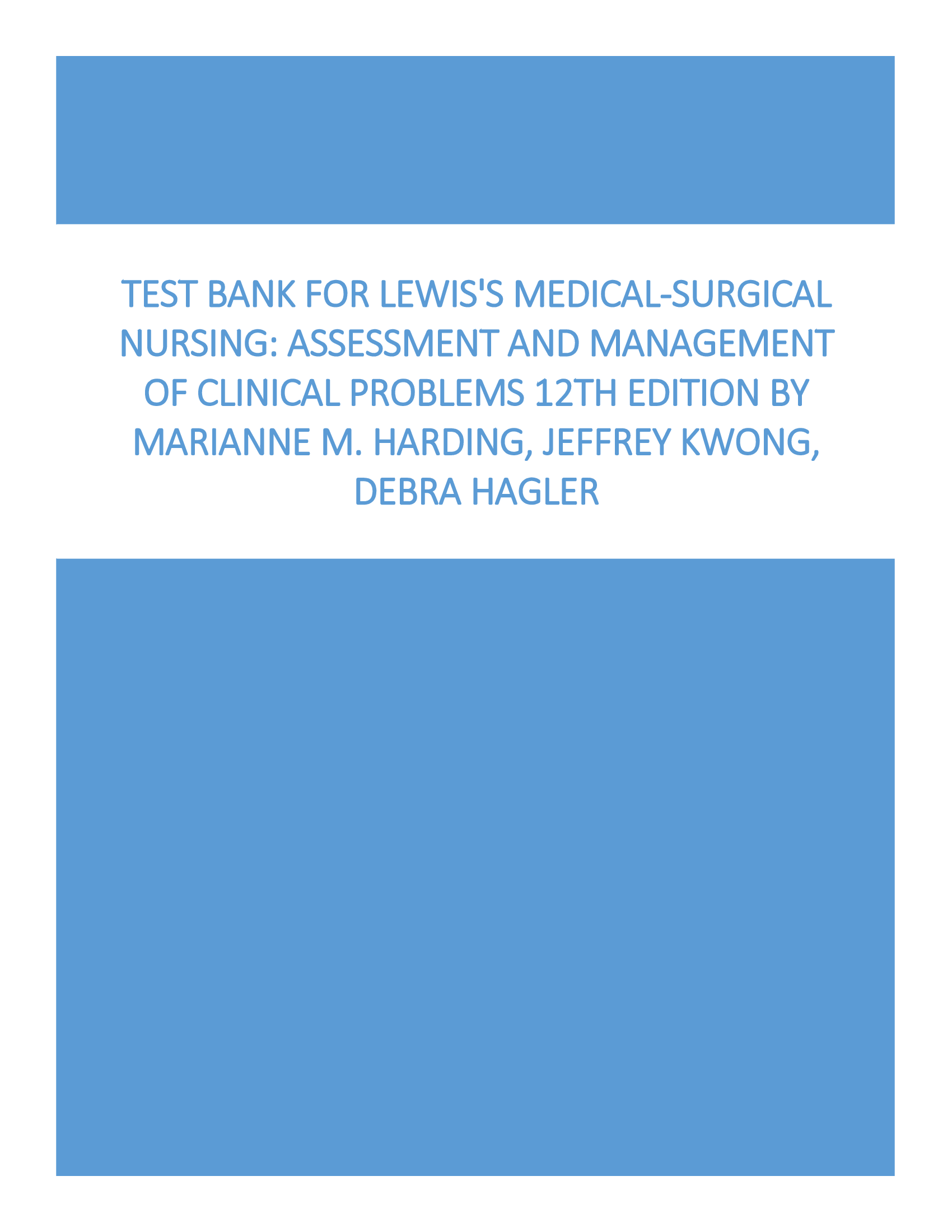 Test Bank for Lewiss Medical-Surgical Nursing, Assessment and Management of Clinical Problems 12th Edition By Marianne M. Harding, Jeffrey Kwong, Debra Hagler