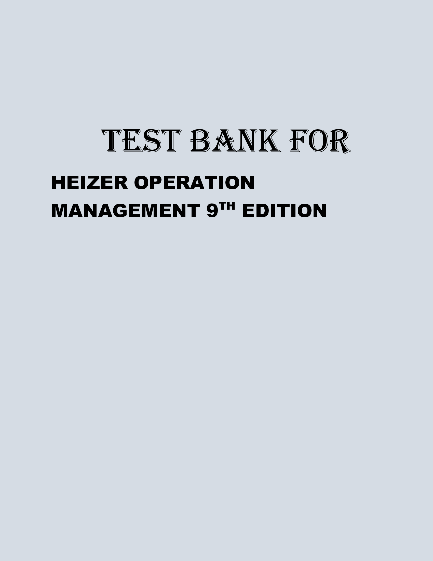 TEST BANK FOR HEIZER OPERATION MANAGEMENT 9TH EDITION.