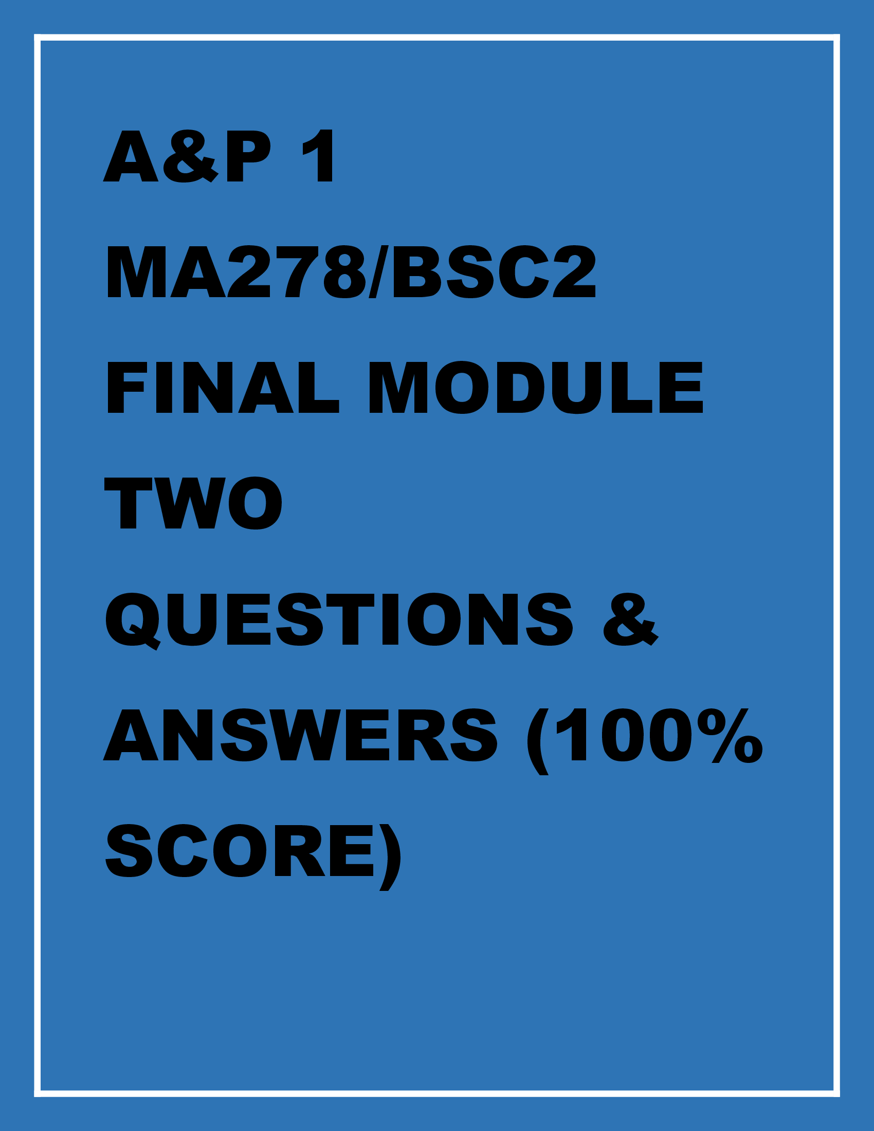 A &P 1 MA278 BSC2 Final Module II Questions & Answers 2026 Update
