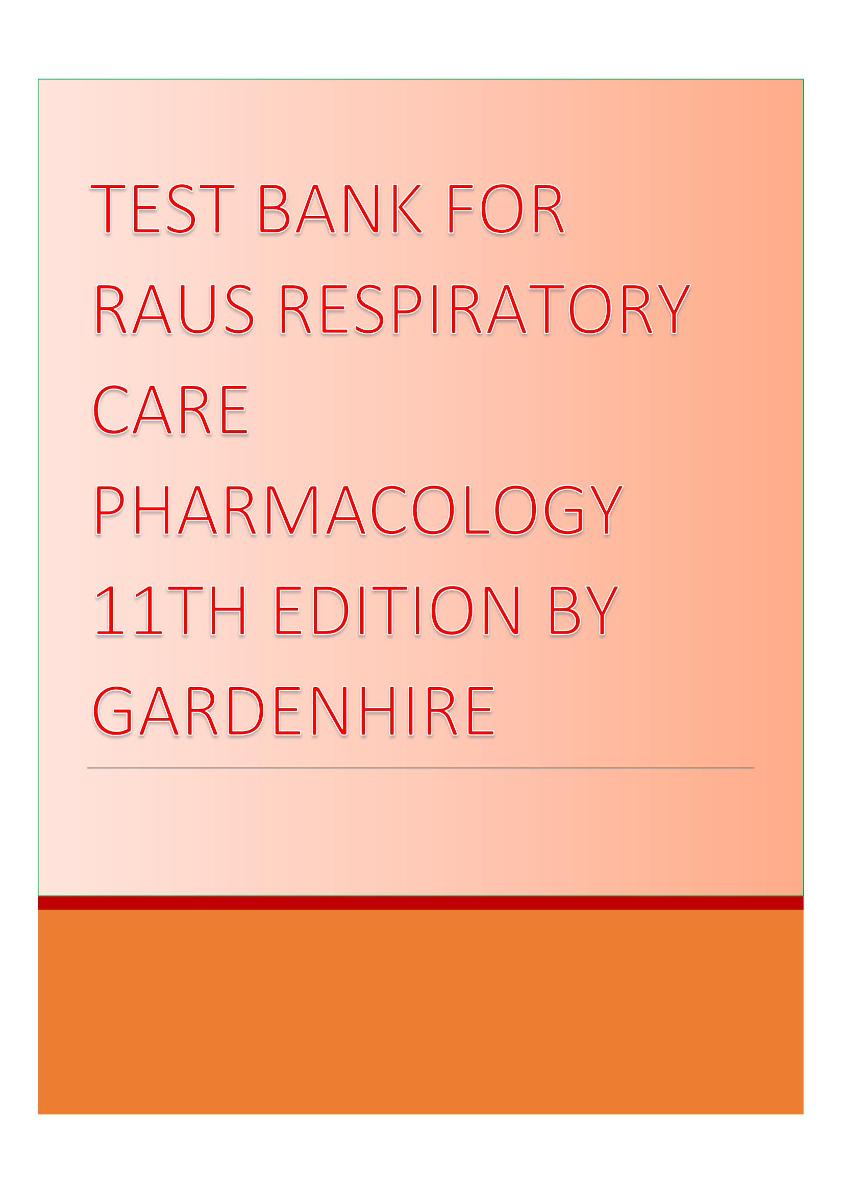 Test Bank For Raus Respiratory Care Pharmacology 11th Edition By Gardenhire All Chapters