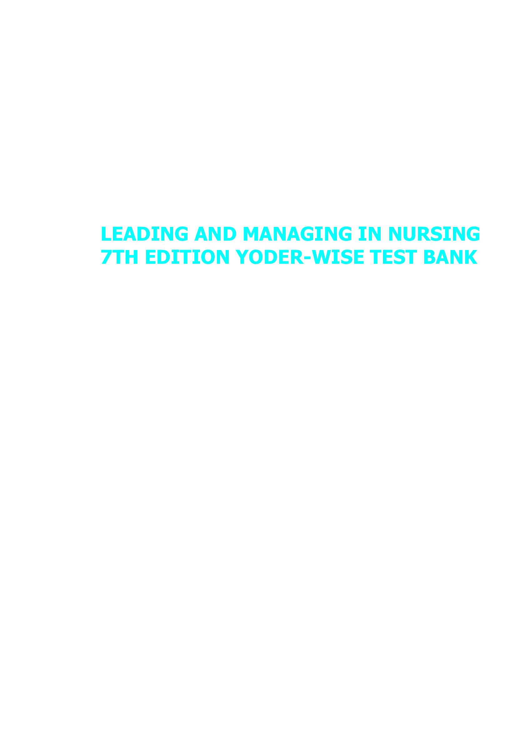 TEST BANK FOR YODER-WISE’S LEADING AND MANAGING IN NURSING 7TH EDITION BY YODER-WISE ALL CHAPTERS