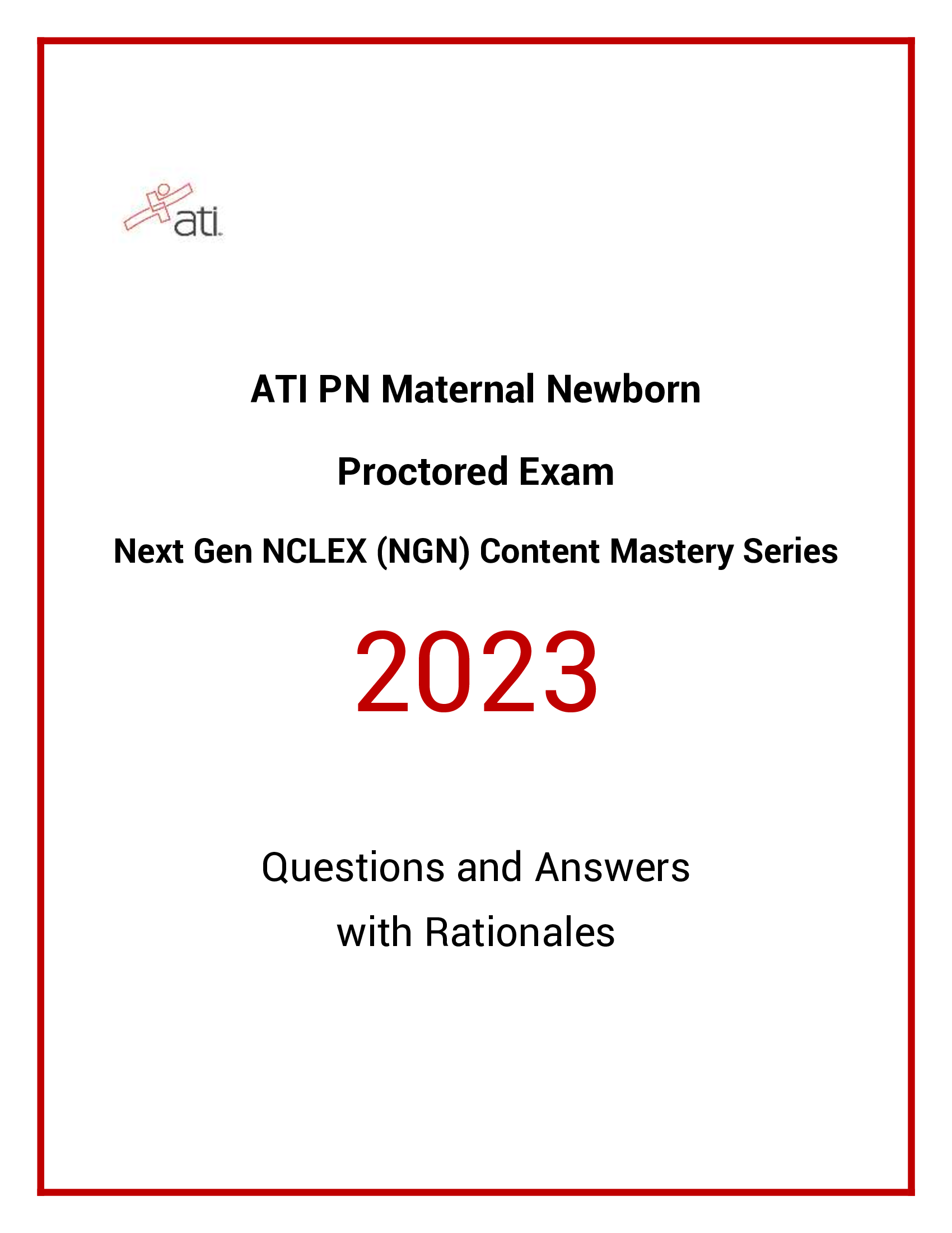 ATI PN Maternal Newborn 2023 Proctored Exam  Next Gen NCLEX (NGN) Content Mastery Series  Questions and Answers with Rationales