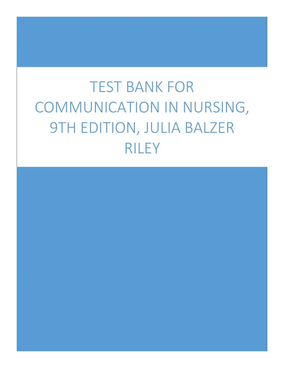 Test Bank for Communication in Nursing, 9th Edition, Julia Balzer Riley
