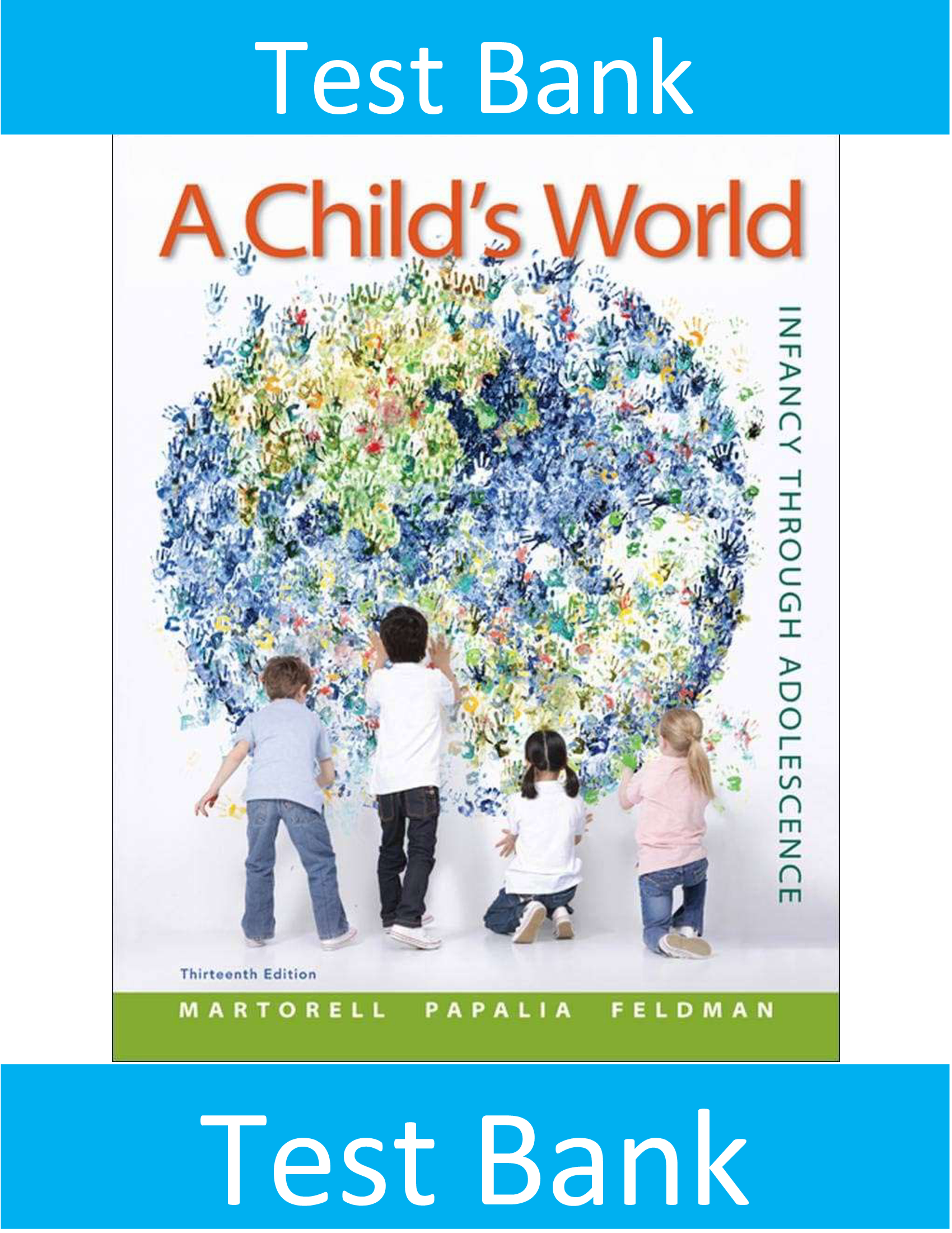 Test Bank for A Child’s World Infancy Through Adolescence 13th Edition Martorell