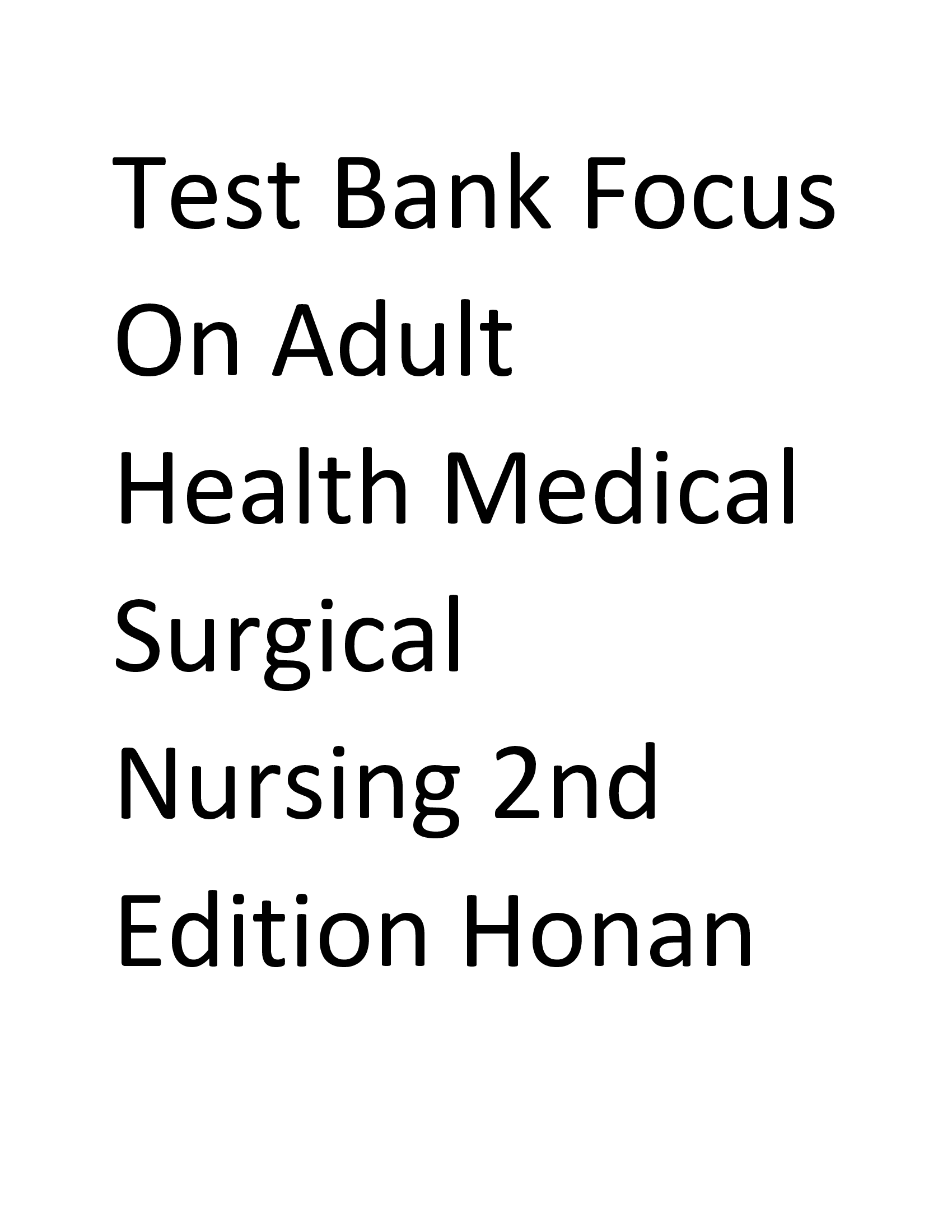 Test Bank Focus On Adult Health Medical Surgical Nursing 2nd Edition Honan