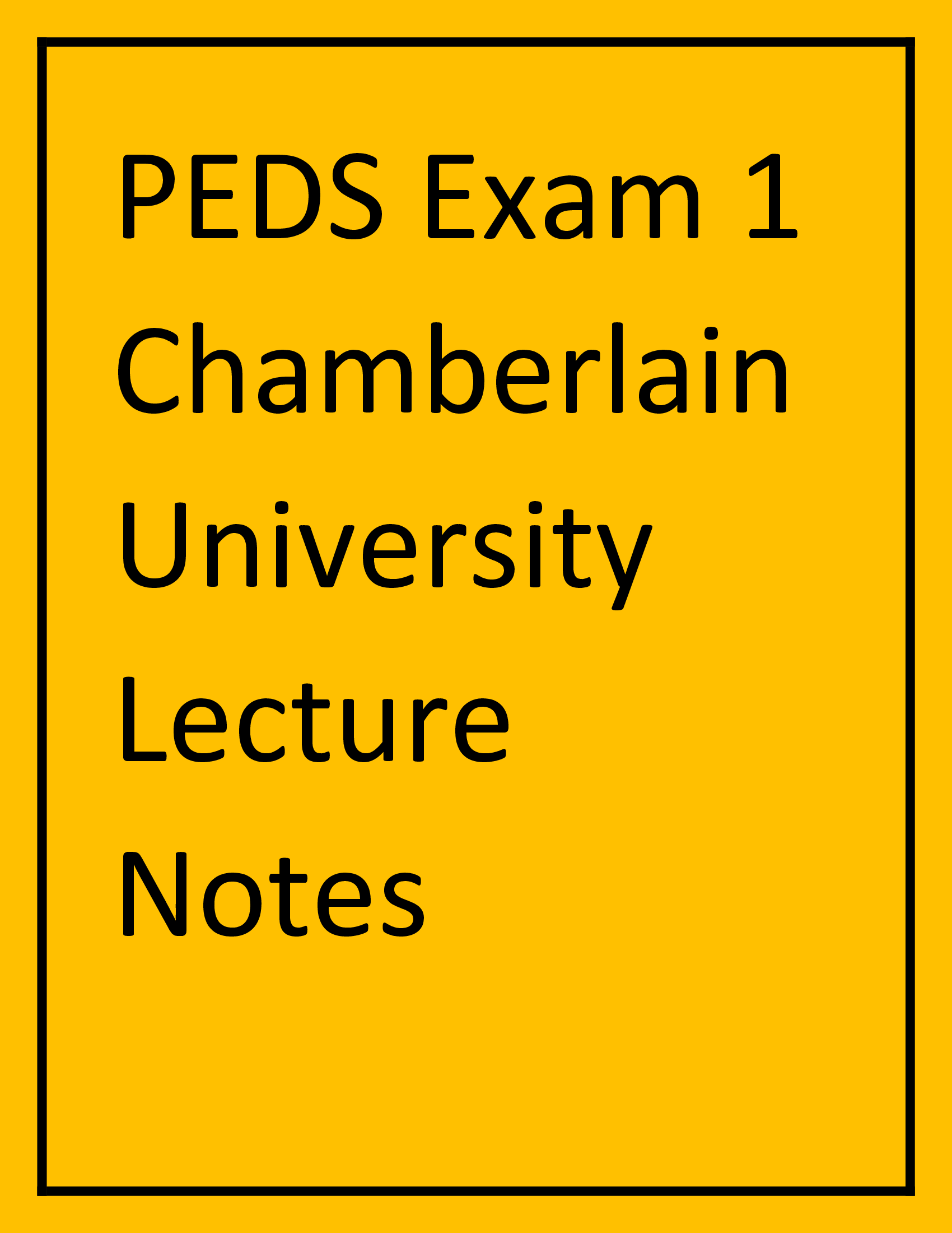 PEDS Exam 1 Chamberlain University Lecture Notes