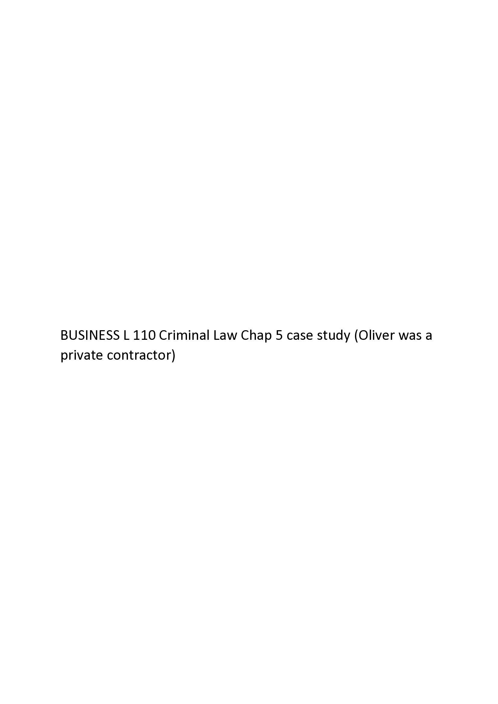 BUSINESS L 110 Criminal Law Chap 5 case study (Oliver was a private contractor)