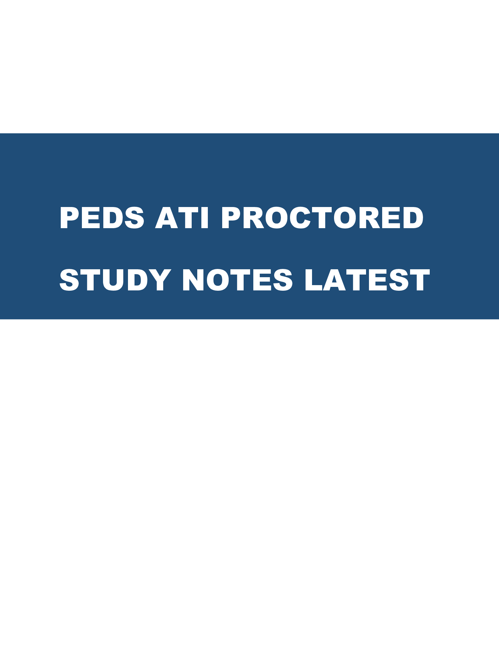 PEDS ATI PROCTORED STUDY NOTES LATEST 2026
