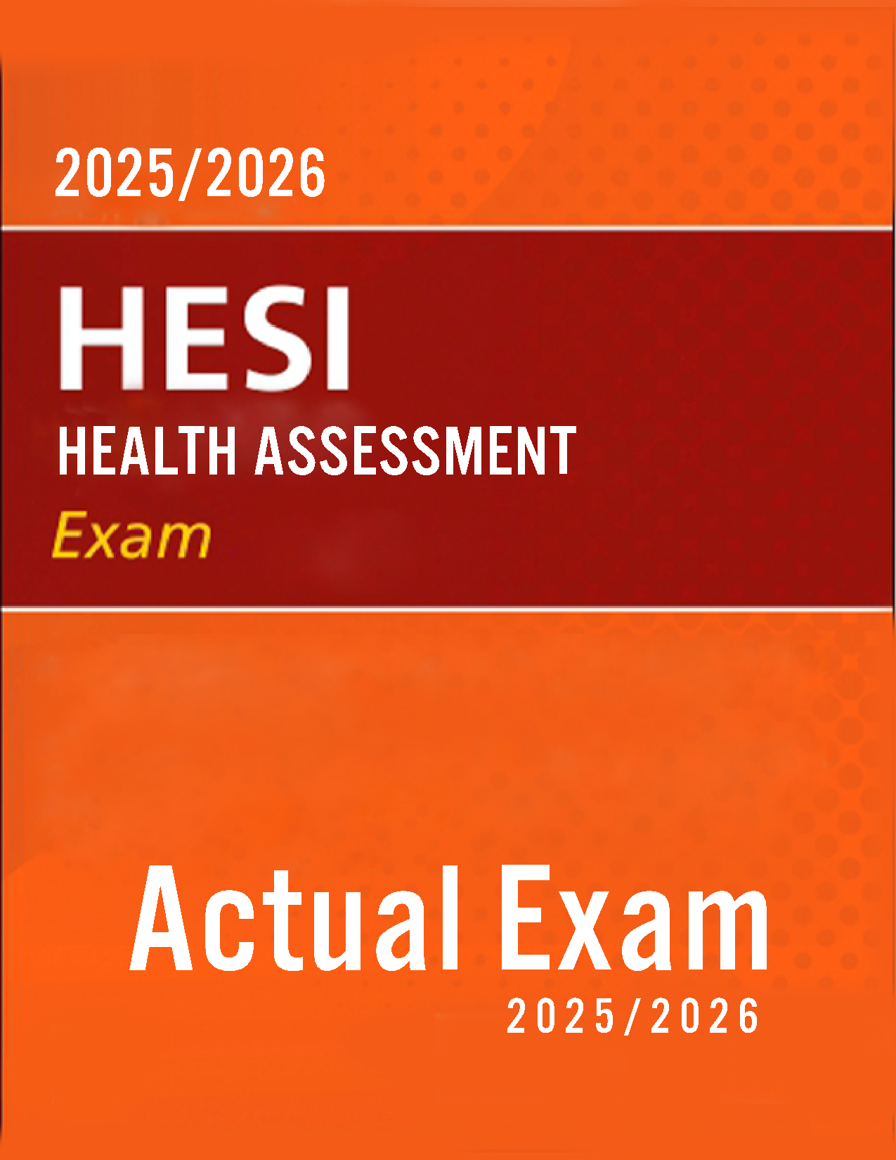 Actual HESI Health Assessment Exam | Latest Release | 2025/2026