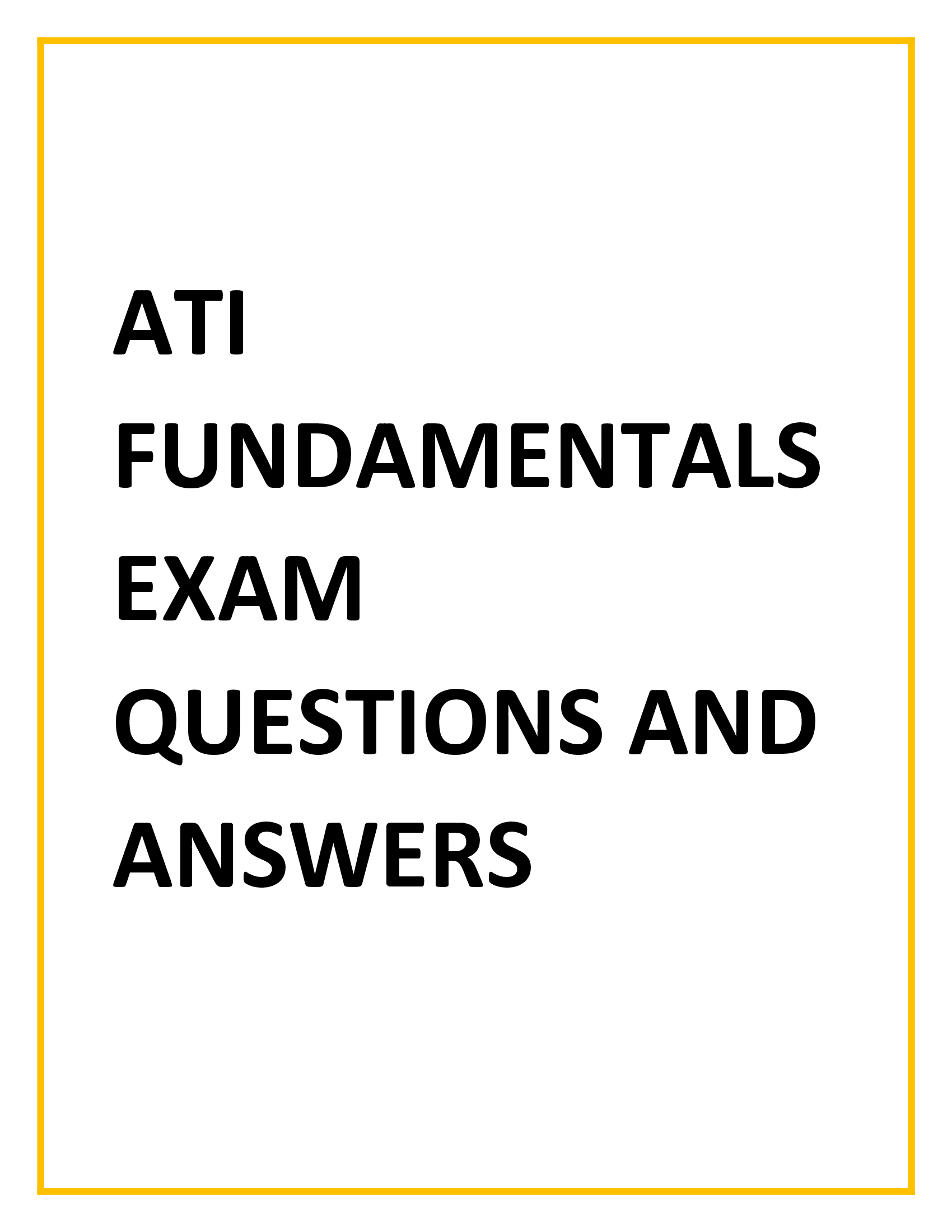 ATI Fundamentals exam questions and answers 2023, 2024 (Best Study Material)