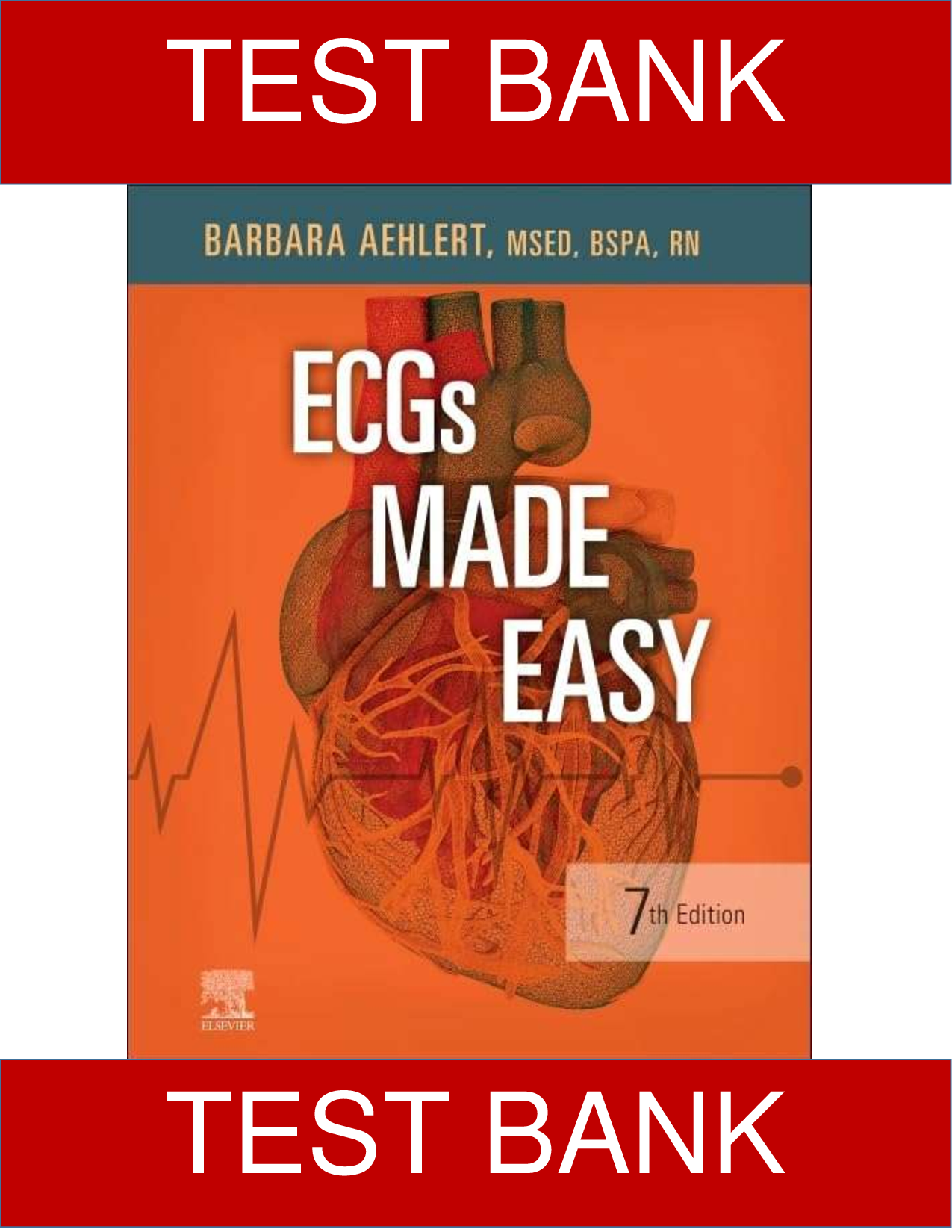 Test Bank for ECGs Made Easy, 7th Edition Barbara J Aehlert All Chapters 1-10 Latest Verified Answers