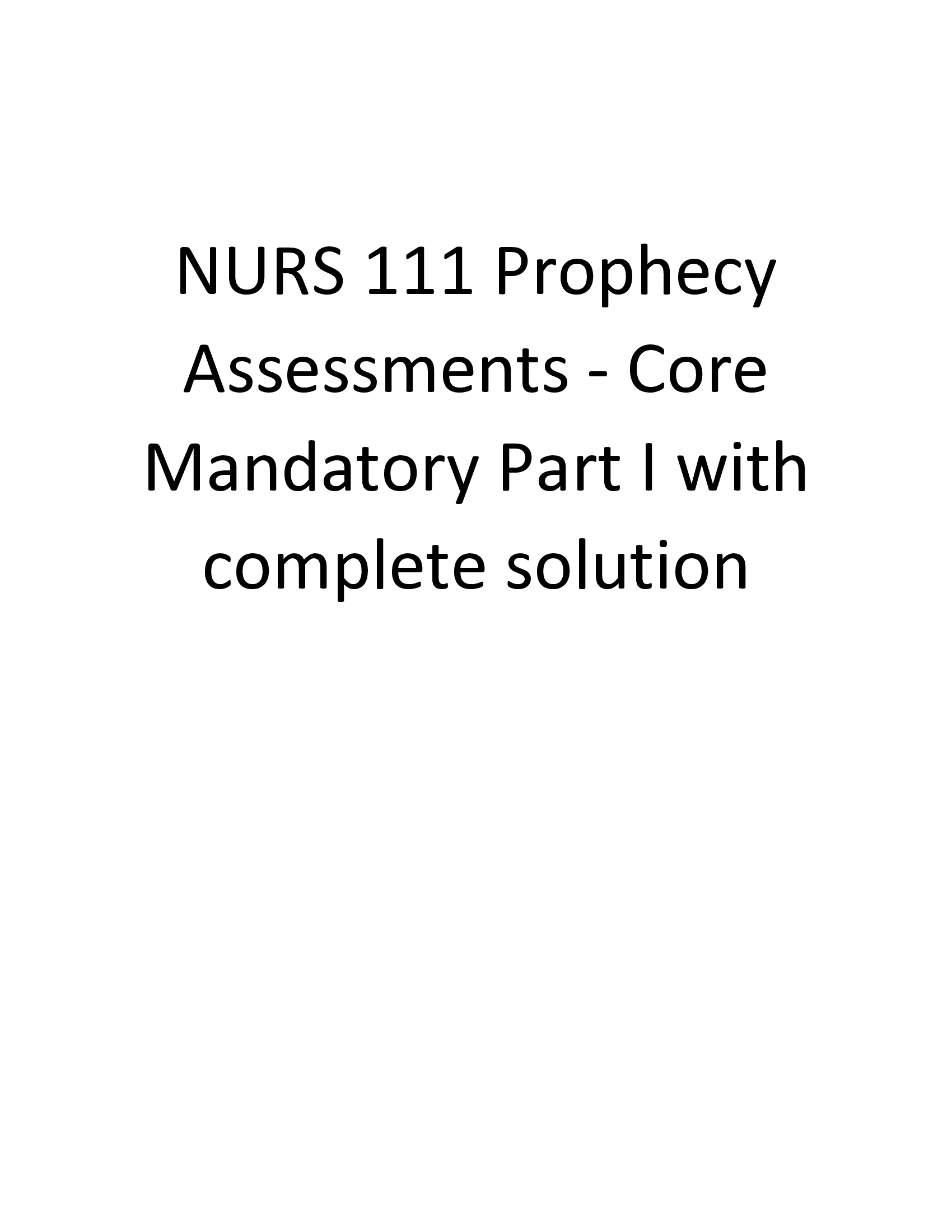 NURS 111 Prophecy Assessments - Core Mandatory Part I with complete solution
