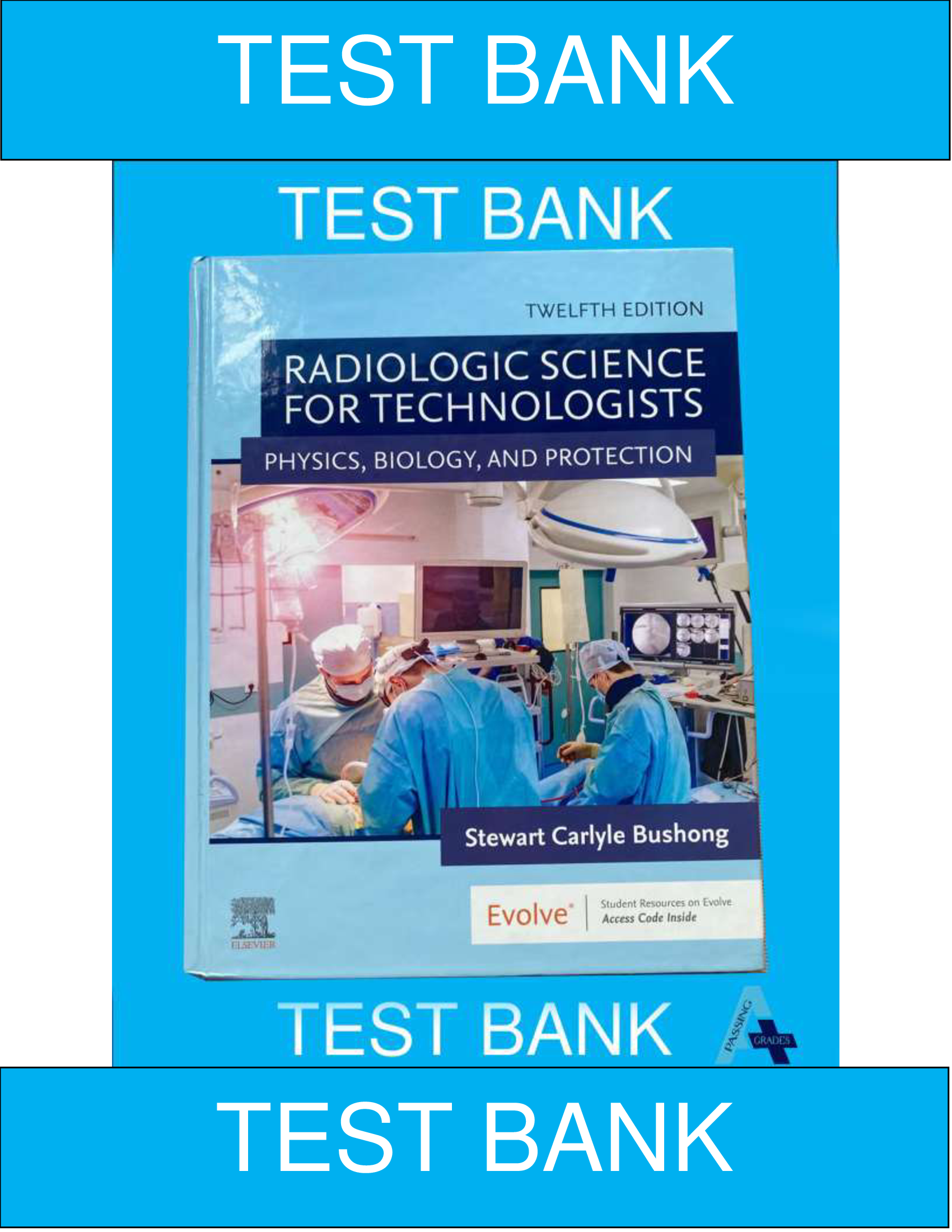 Test Bank for Radiologic Science for Technologists 12th Edition by Bushong
