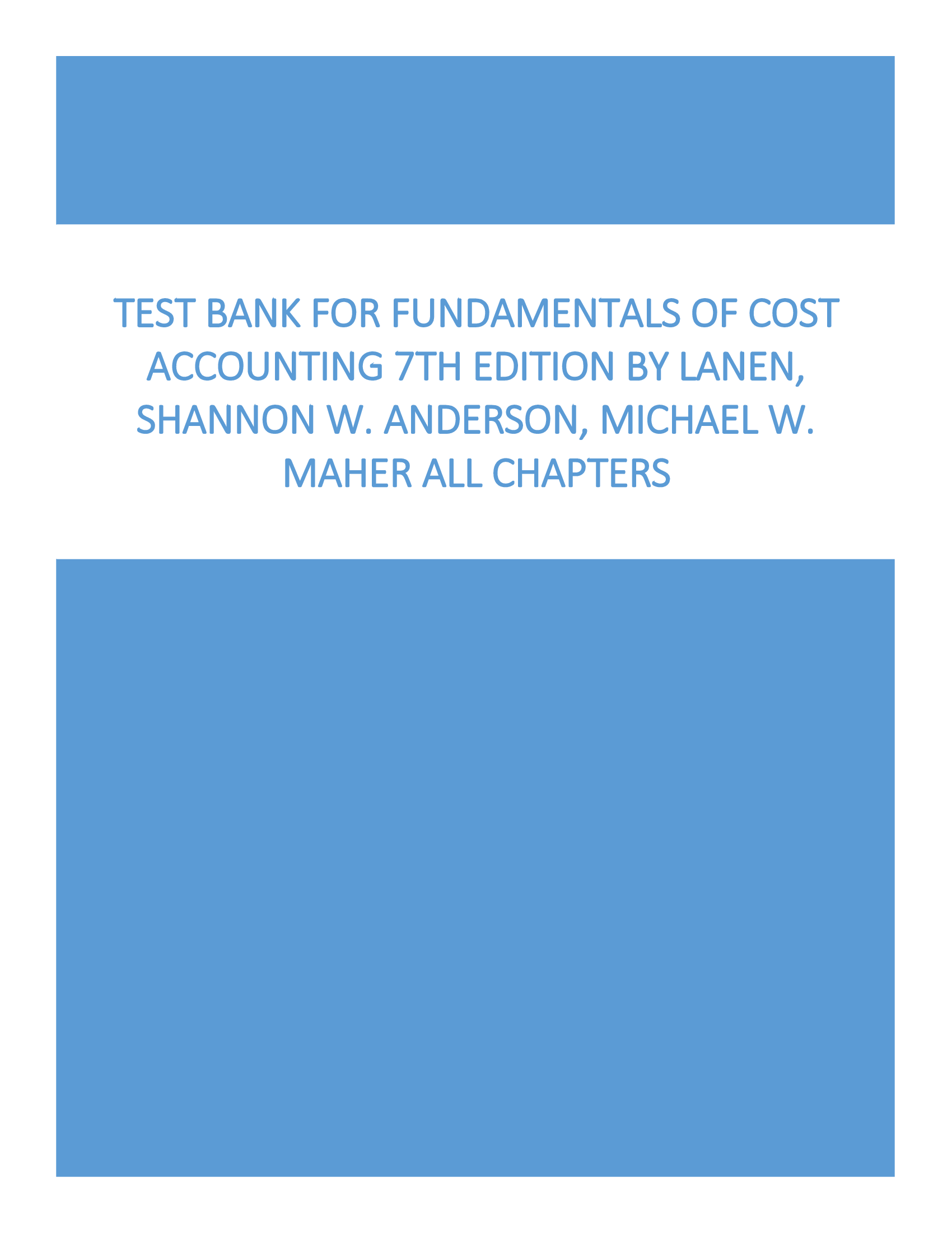 Test Bank for Fundamentals of Cost Accounting 7th Edition By Lanen, Shannon W. Anderson, Maher All Chapters