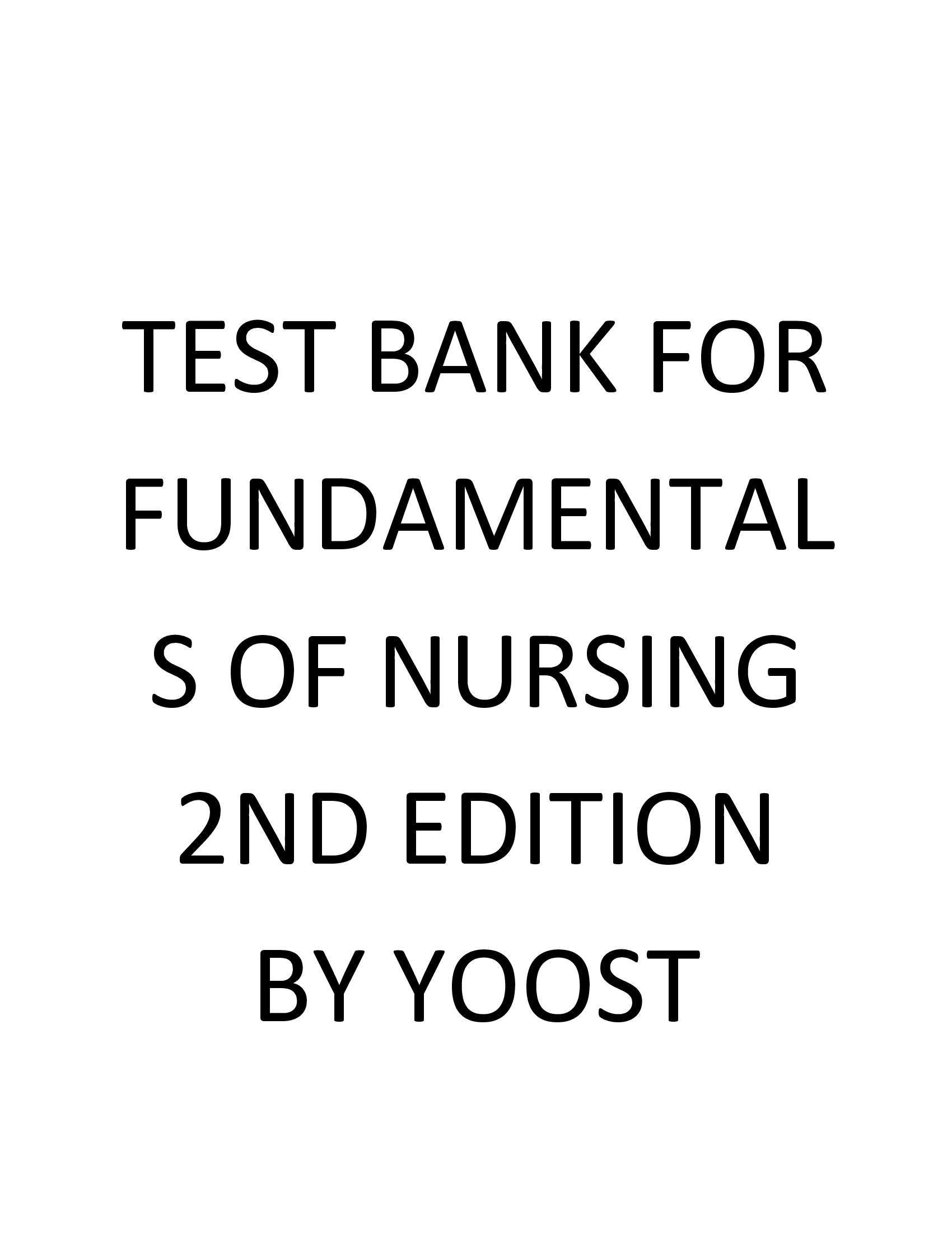 Test Bank for Fundamentals of Nursing 2nd Edition by Yoost