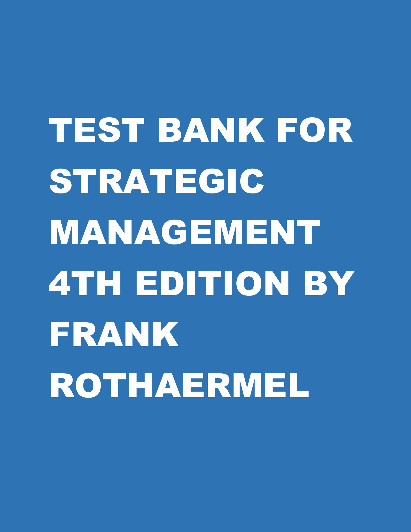TEST BANK FOR STRATEGIC MANAGEMENT 4TH EDITION BY FRANK ROTHAERMEL