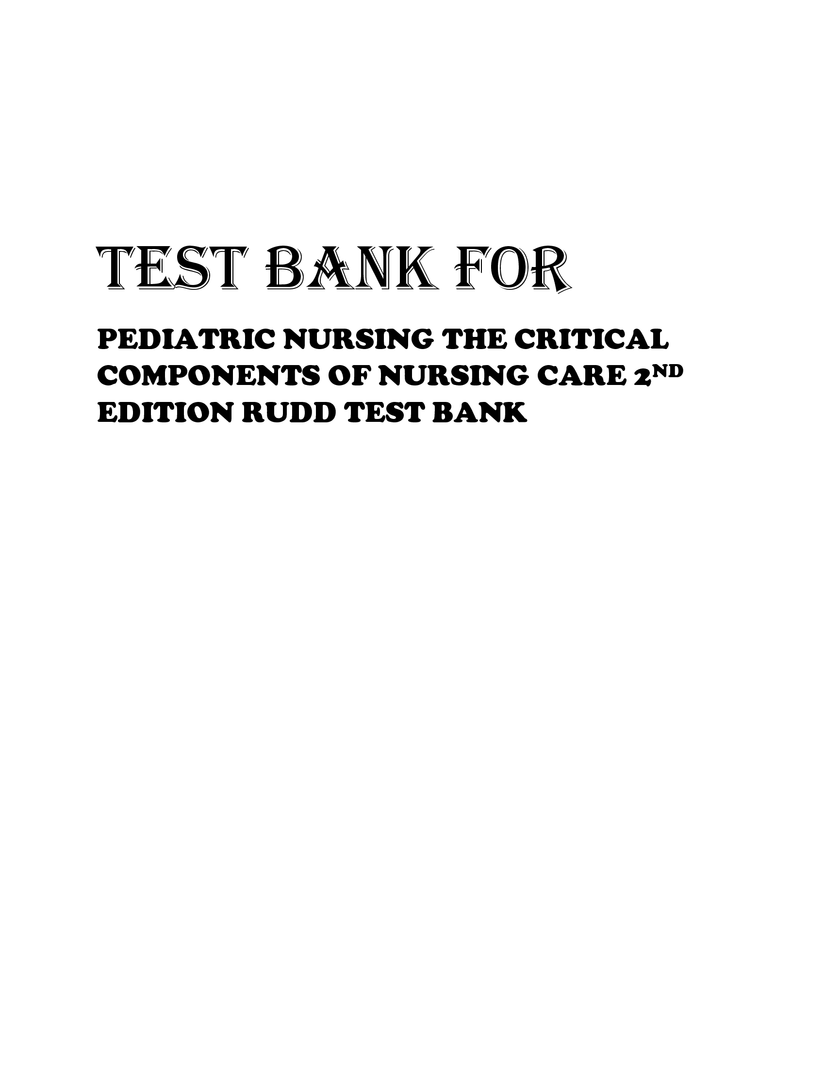 TEST BANK FOR PEDIATRIC NURSING THE CRITICAL COMPONENTS OF NURSING CARE 2ND EDITION RUDD