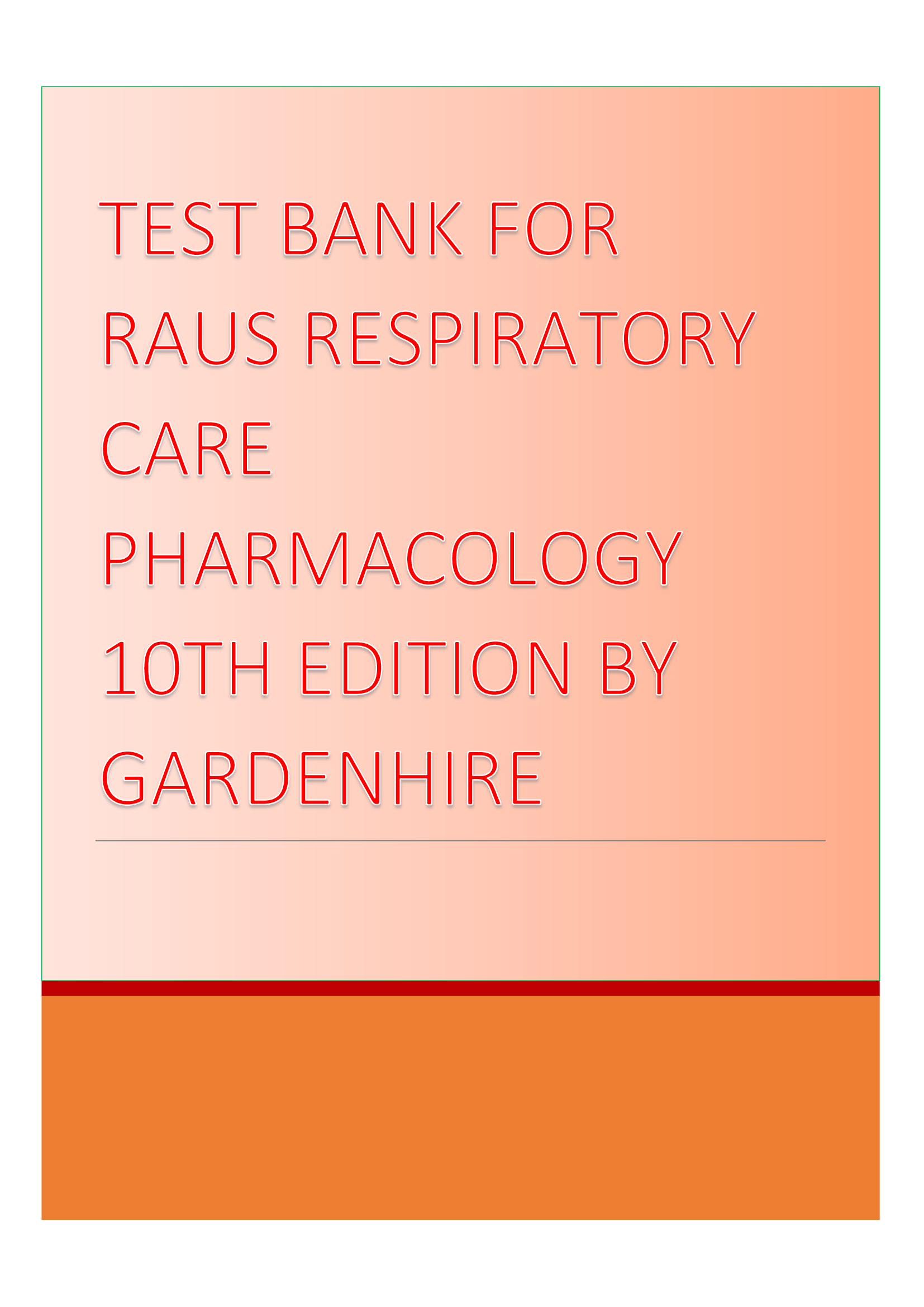 Test Bank for Raus Respiratory Care Pharmacology 10th Edition by Gardenhire