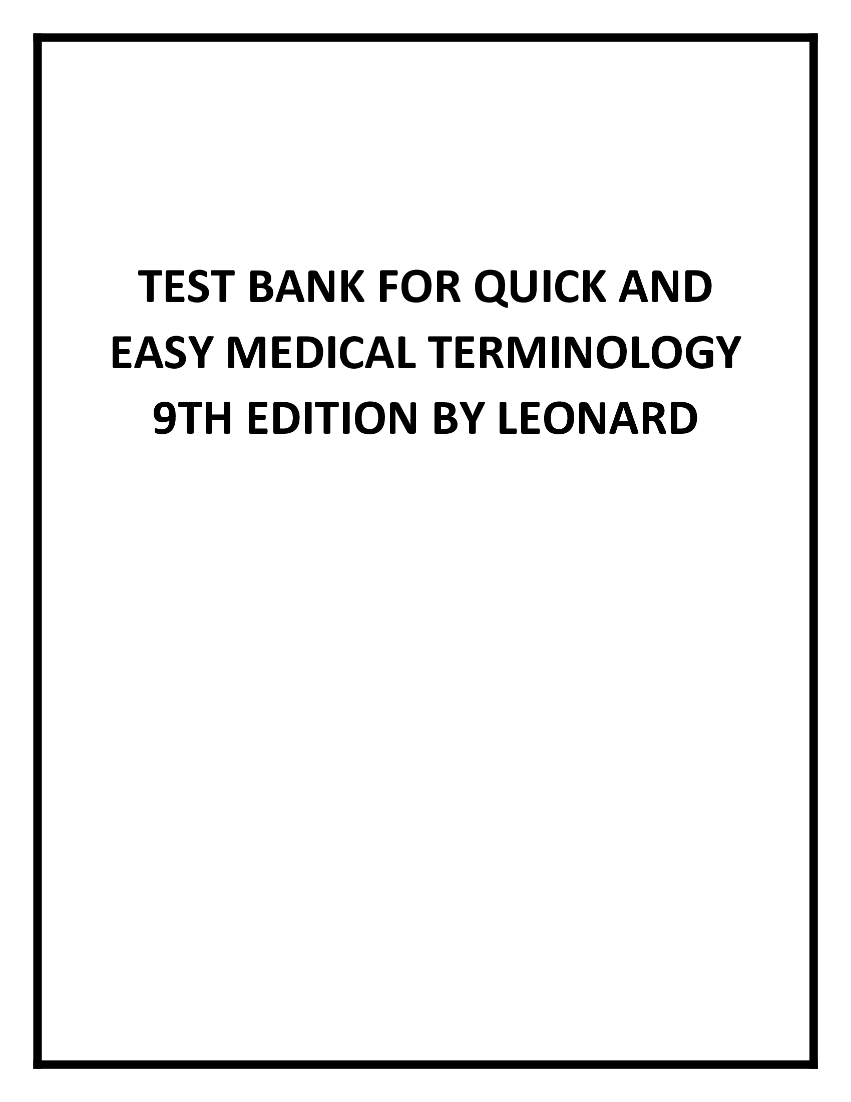 TEST BANK FOR QUICK AND EASY MEDICAL TERMINOLOGY 9TH EDITION BY LEONARD