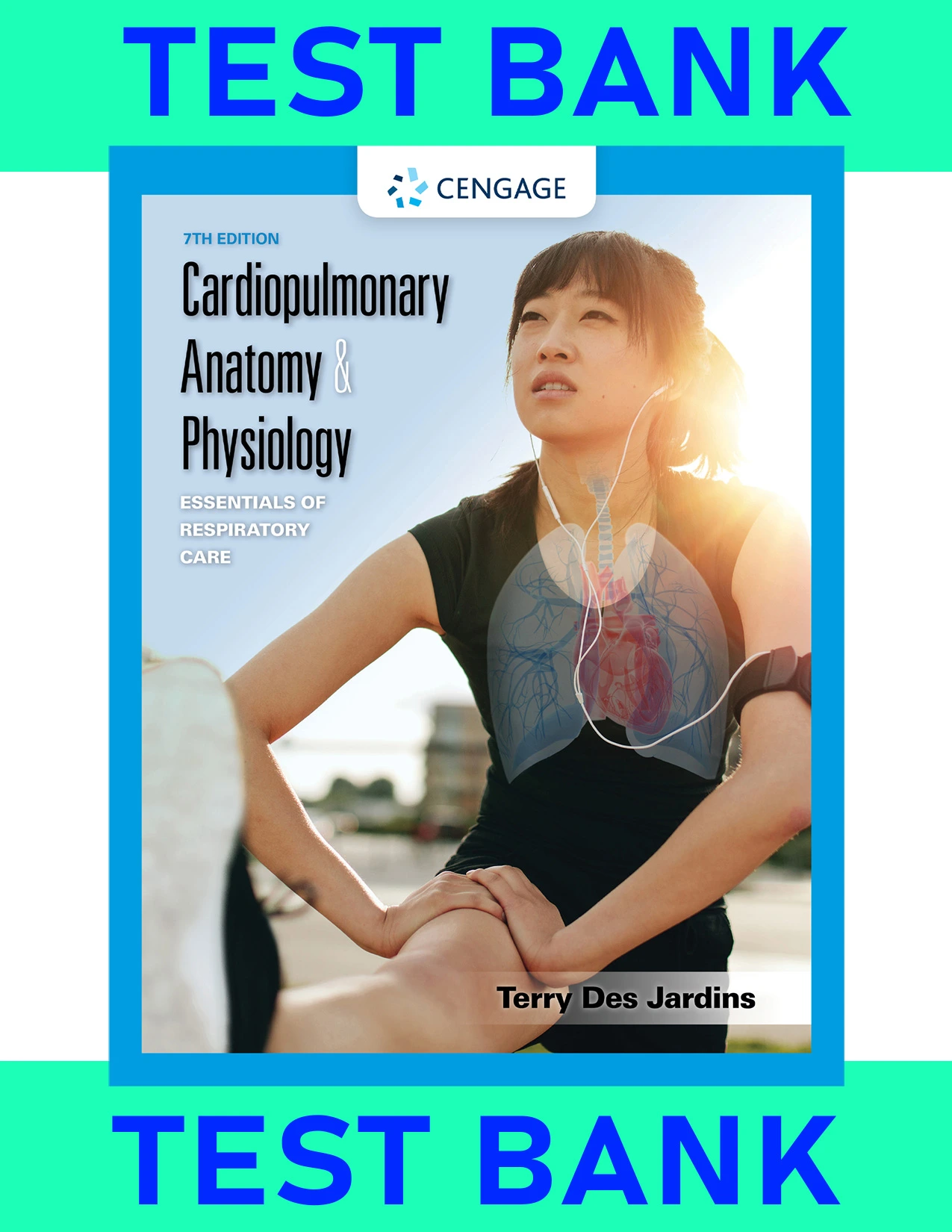 Test Bank for Cardiopulmonary Anatomy and Physiology Essentials of Respiratory Care 7th Edition by Des Jardin