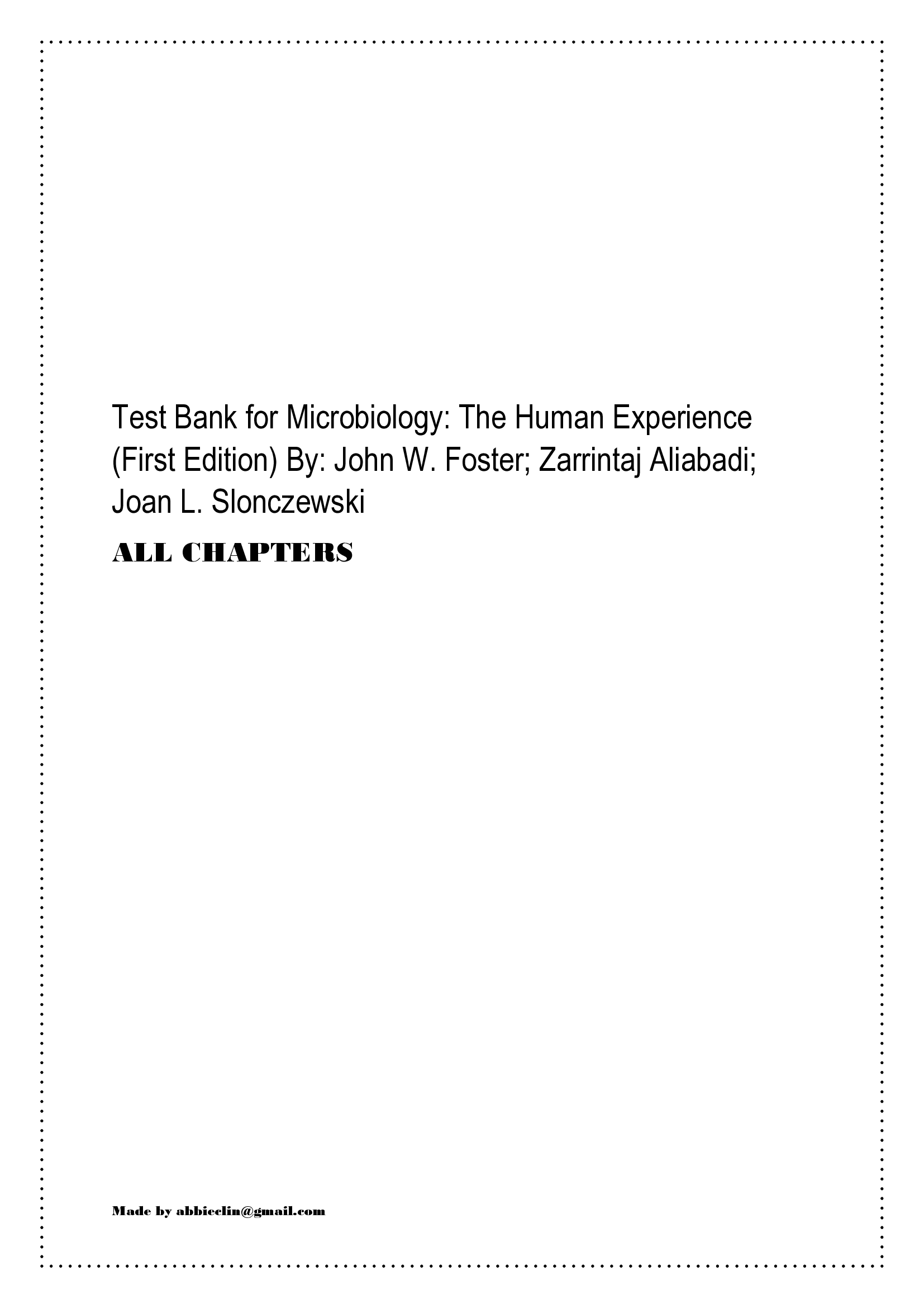 Test Bank for Microbiology The Human Experience (1st Edition) By John W. Foster Zarrintaj Aliabadi Joan L. Slonczewski ALL CHAPTERS