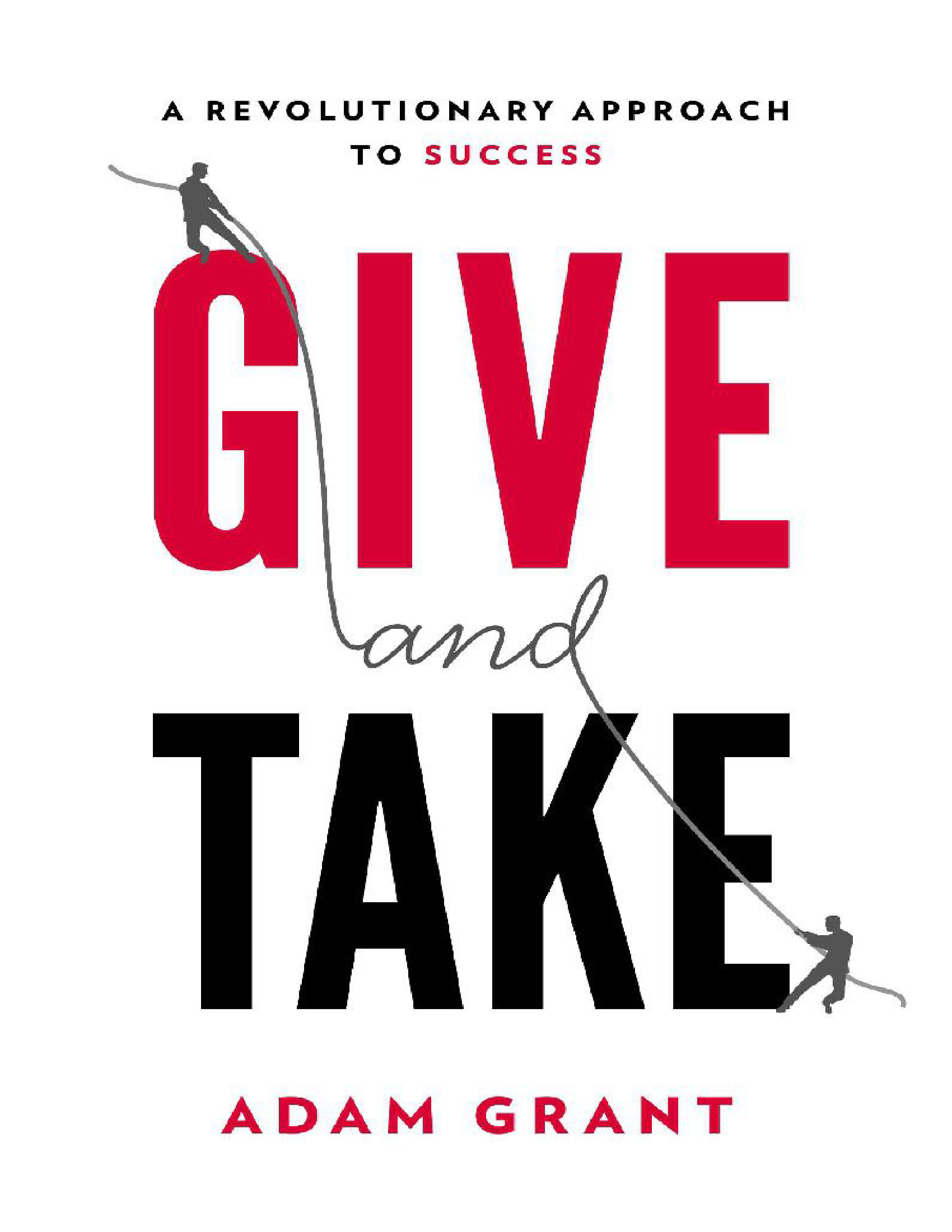 Give and Take Why Helping Others Drives Our Success by Adam Grant