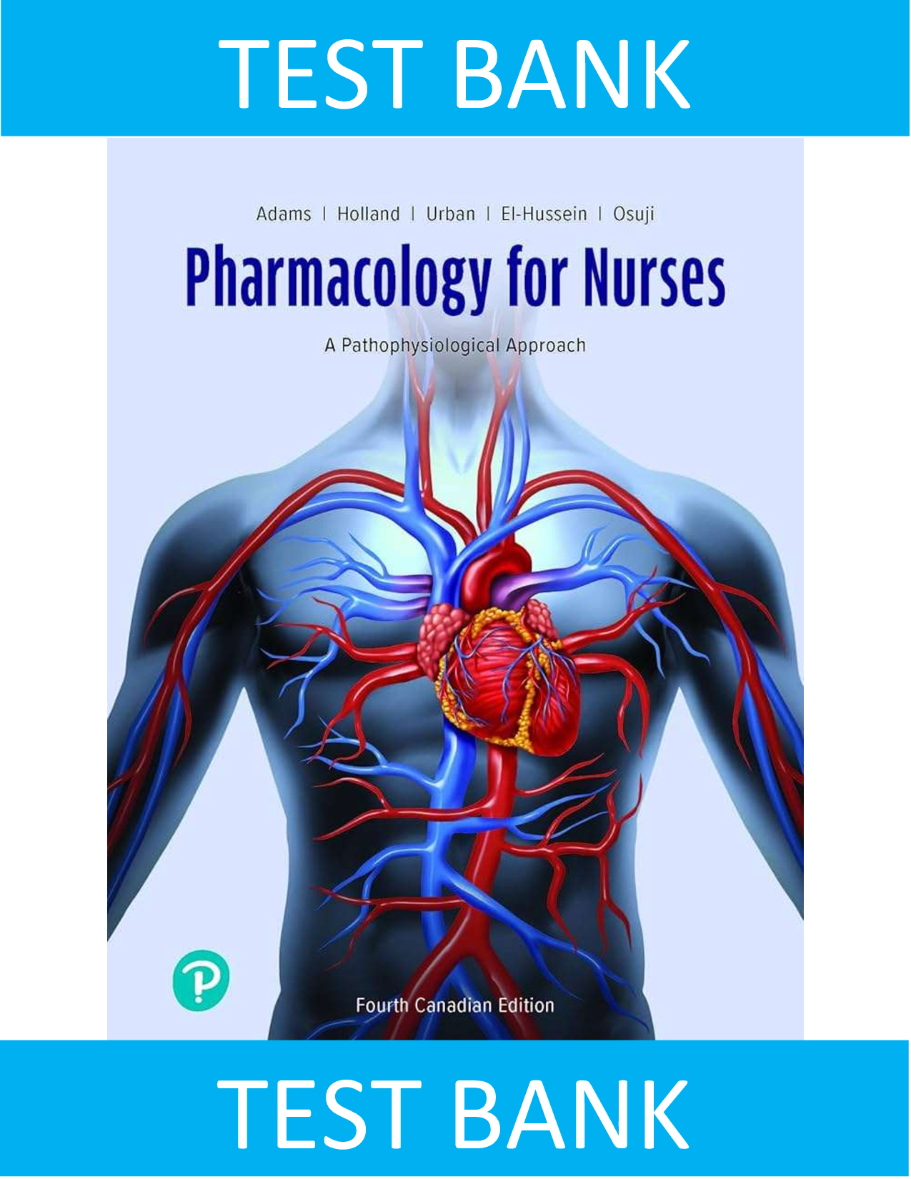 Canadian Edition Test Bank for Pharmacology for Nurses: A Pathophysiological Approach, 4th edition by Michael Adams, Leland Norman Holland, Carol Quam Urban, Mohamed El-Hussein, Joseph Osuji