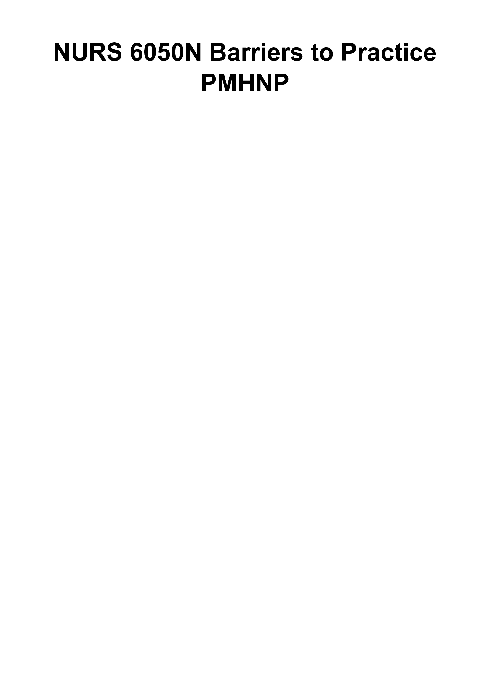 NURS 6050N Barriers to Practice PMHNP