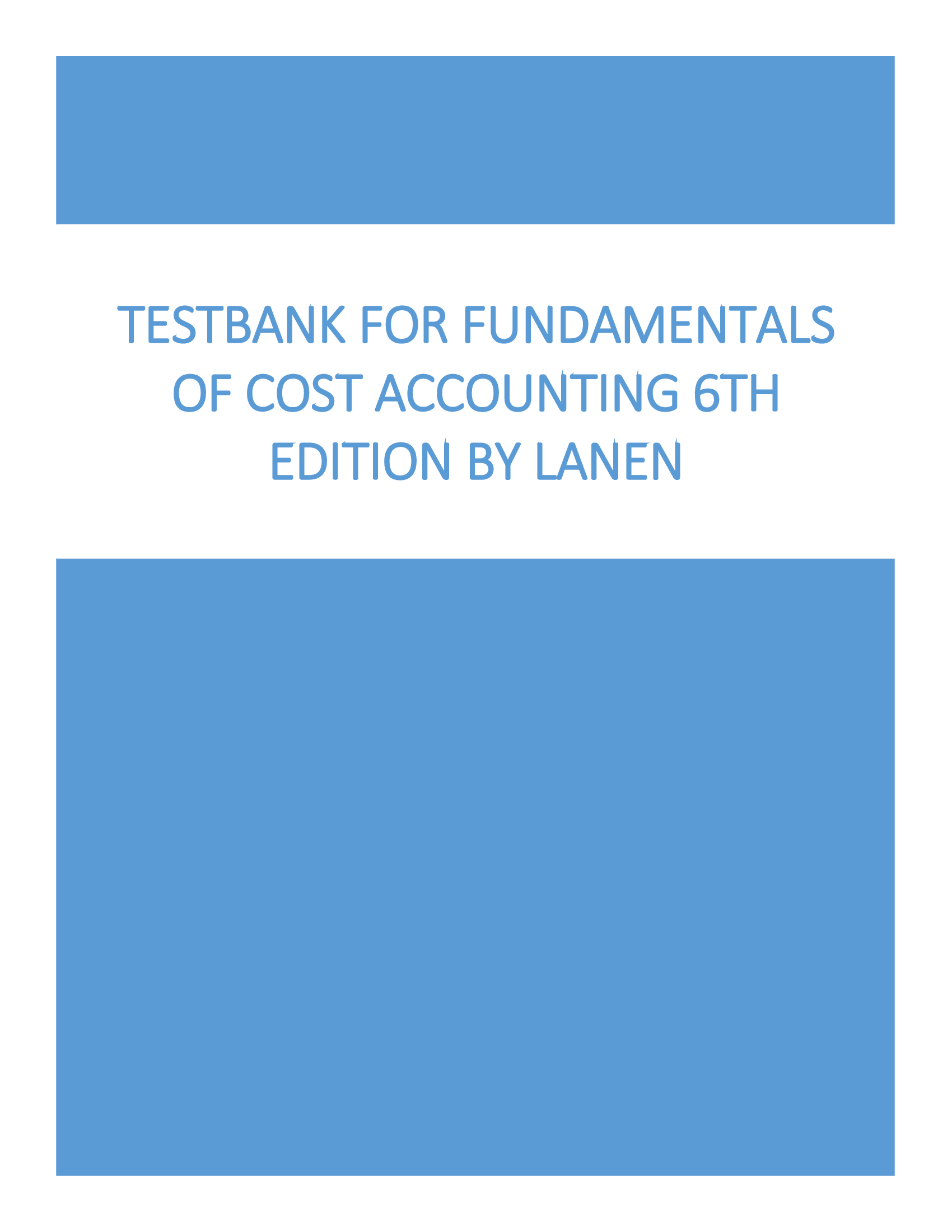 Test Bank for Fundamentals of Cost Accounting 7th Edition By Lanen, Shannon W. Anderson, Michael W. Maher All Chapters