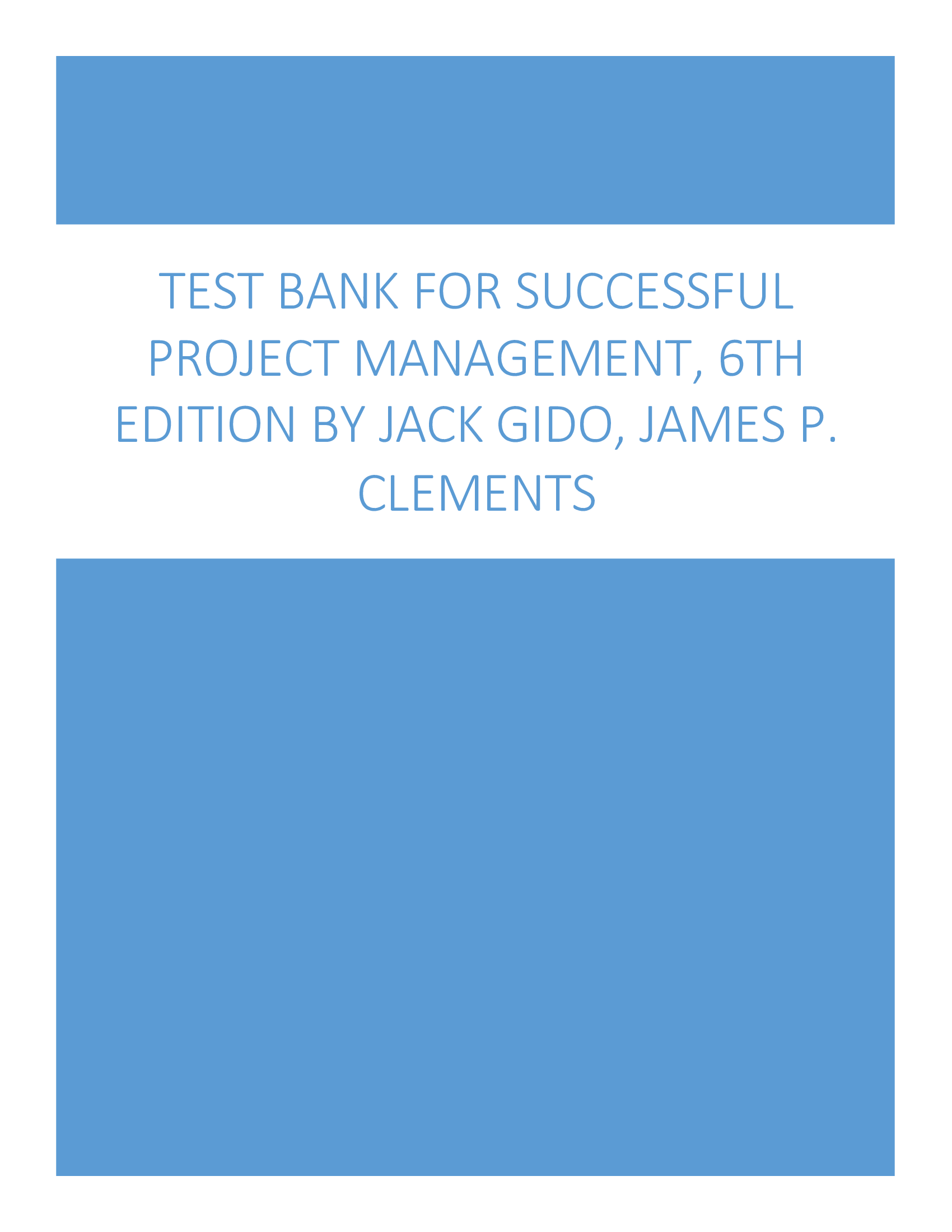 Test Bank for Successful Project Management, 6th Edition by Jack Gido, James P. Clements