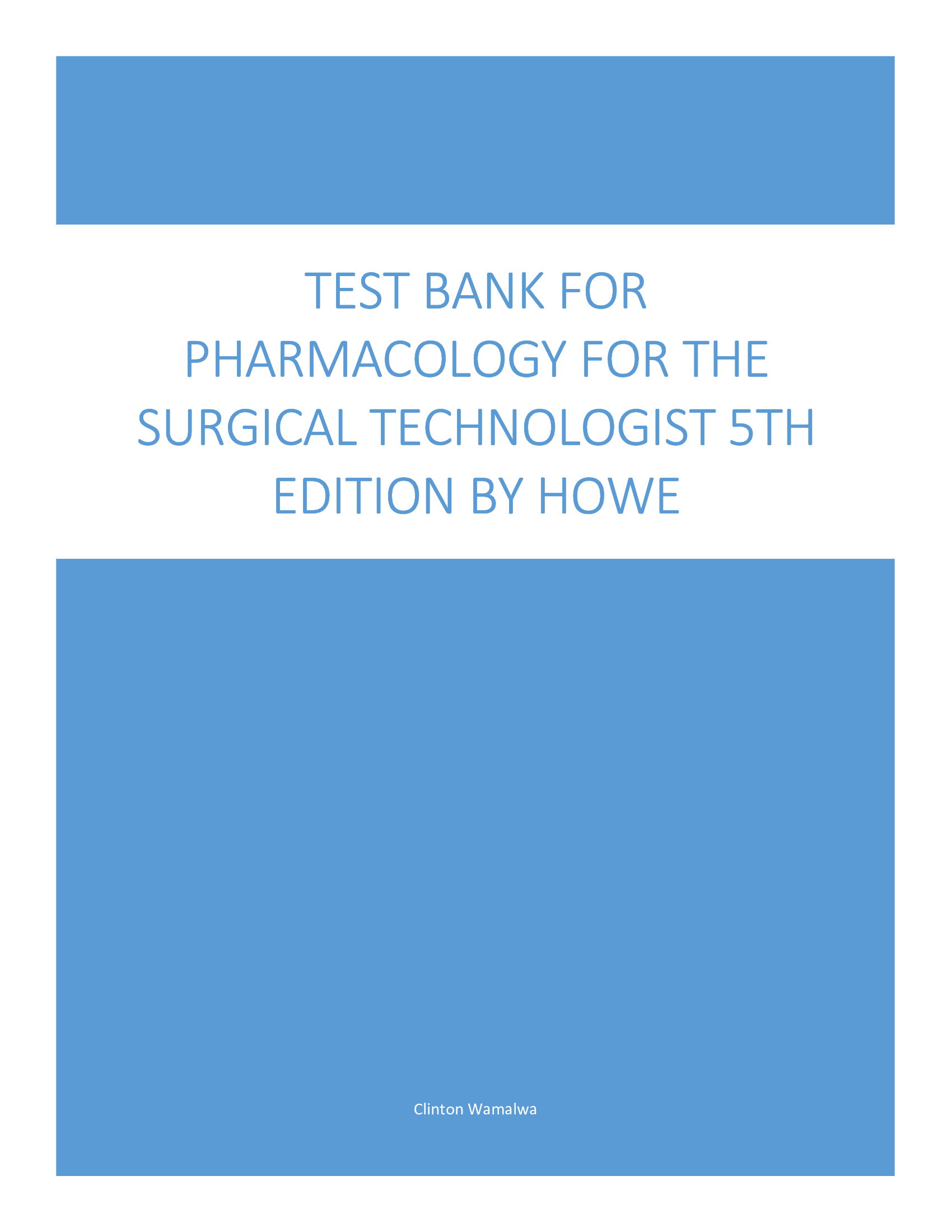 Test Bank for Pharmacology for the Surgical Technologist 5th Edition by Howe
