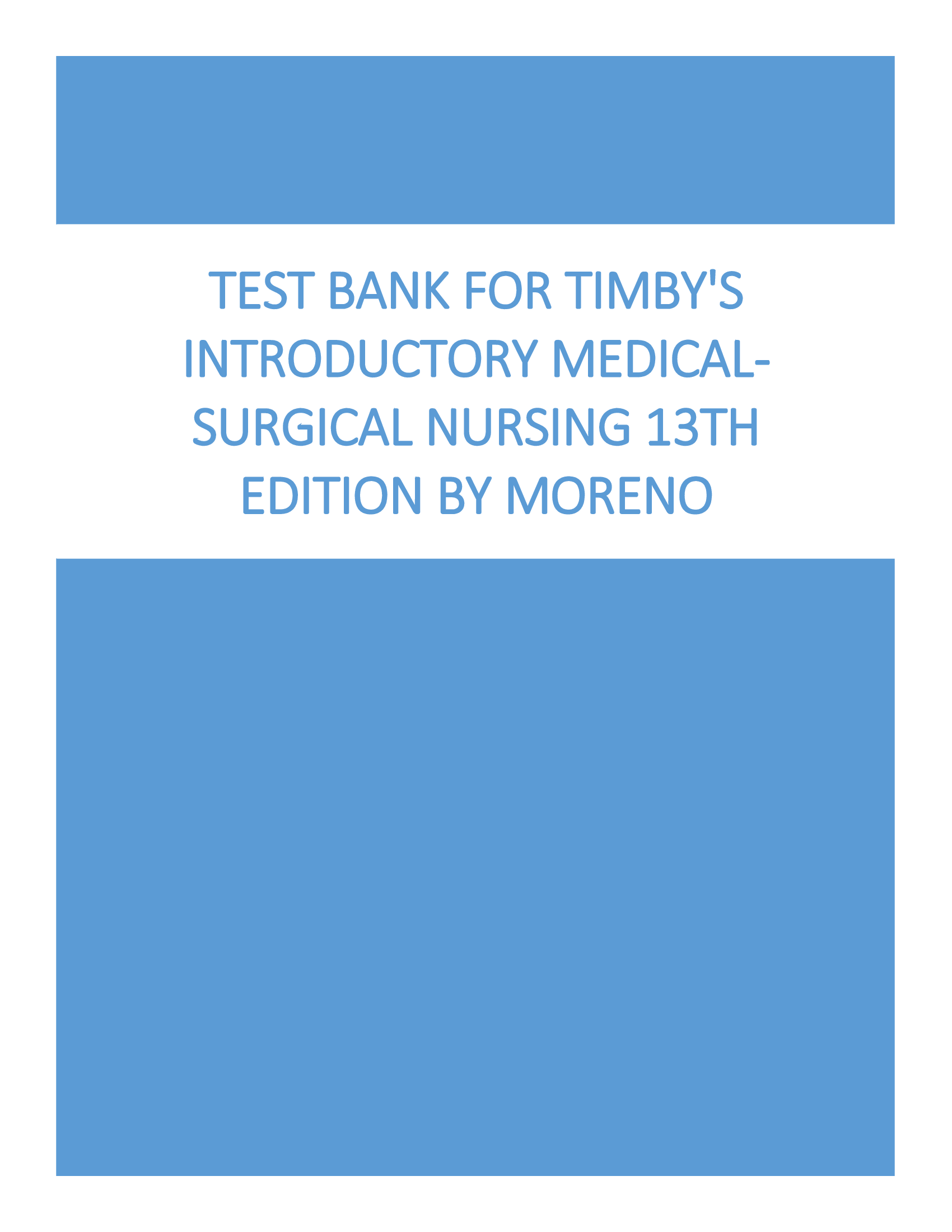 Test Bank for Timbys Introductory Medical-Surgical Nursing 13th Edition by Moreno