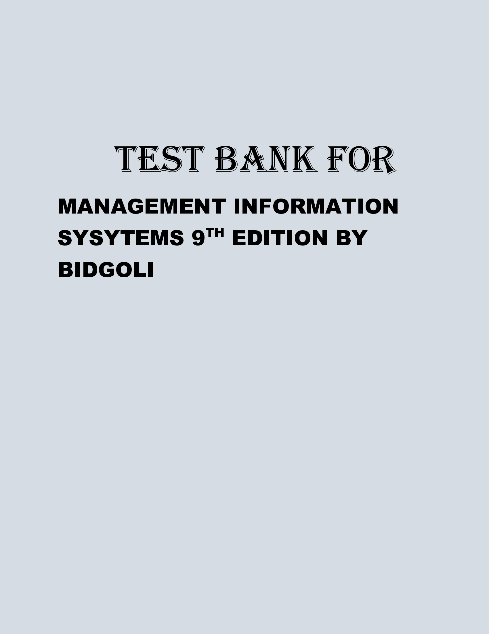 TEST BANK FOR MANAGEMENT INFORMATION SYSYTEMS 9TH EDITION BY BIDGOLI