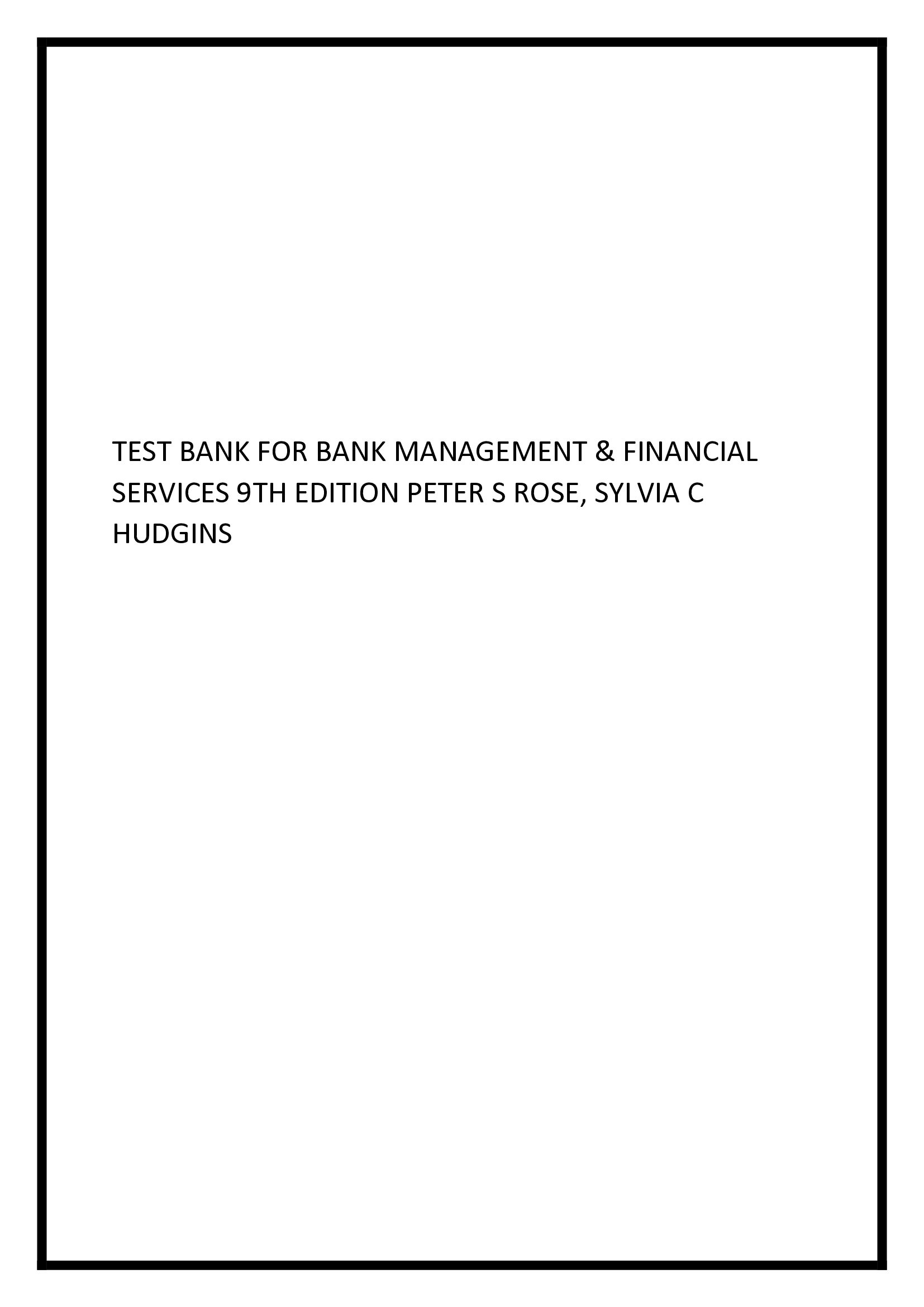 Test Bank for Bank Management & Financial Services 9th Edition Peter S Rose, Sylvia C Hudgins All Chapters