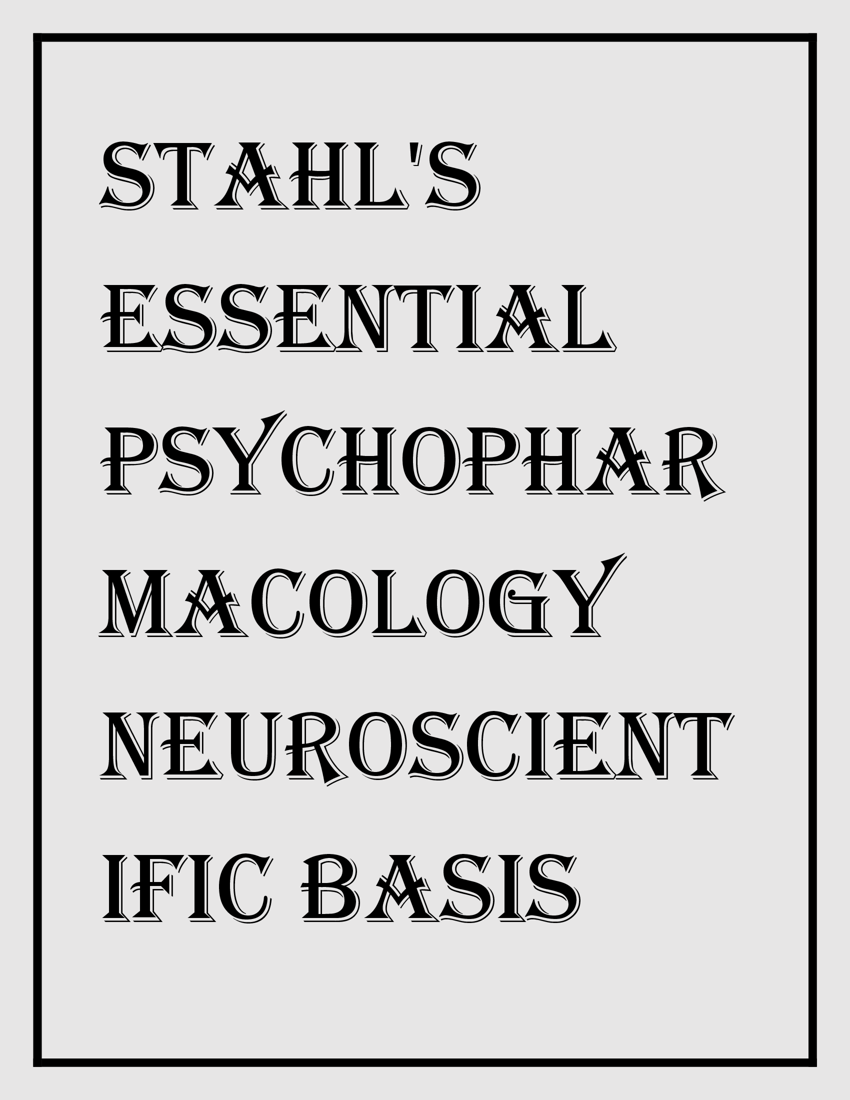 Stahls Essential Psychopharmacology Neuroscientific Basis and Practical Applications TESTBANKSTUDY GUIDE  Complete Test