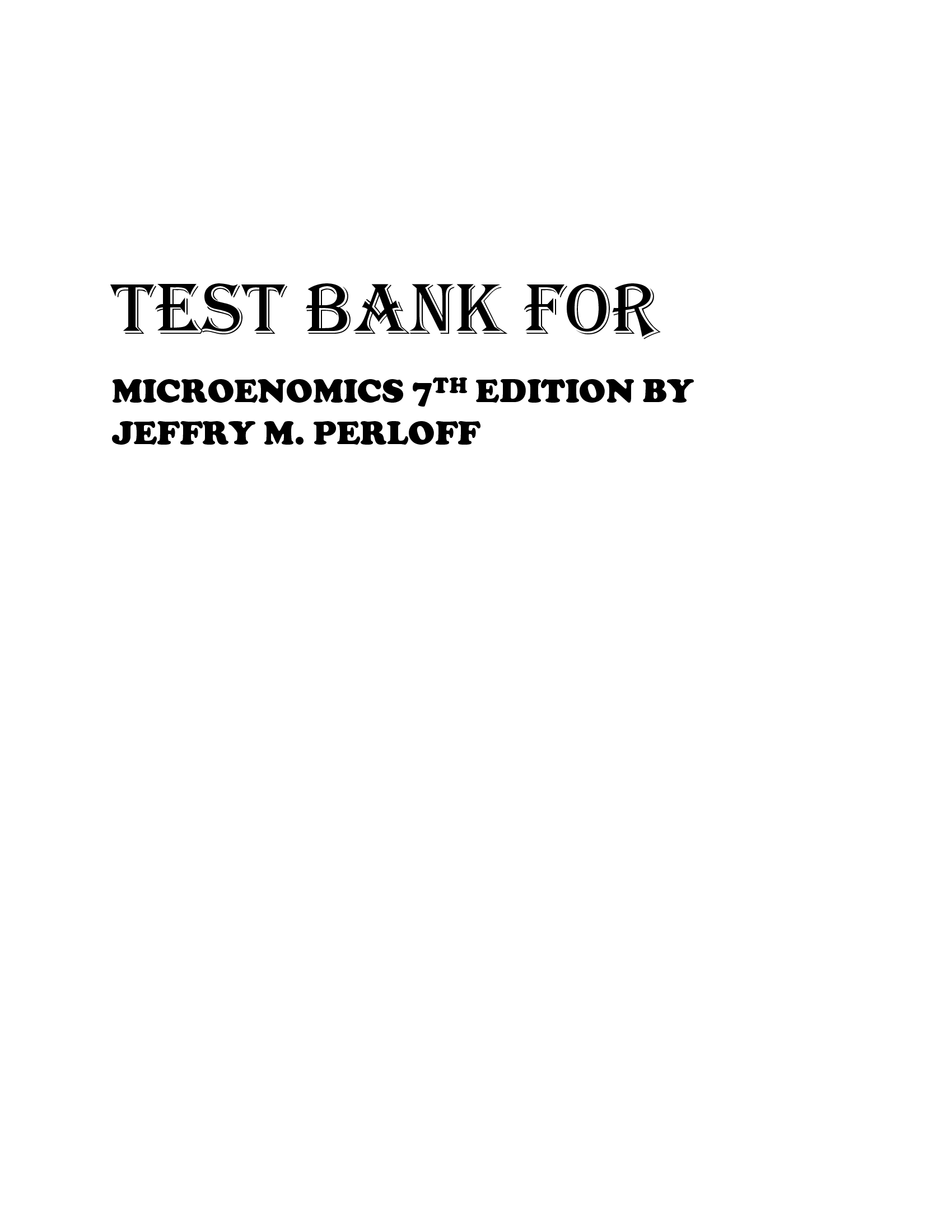 TEST BANK FOR MICROENOMICS 7TH EDITION BY JEFFRY M PERLOFF