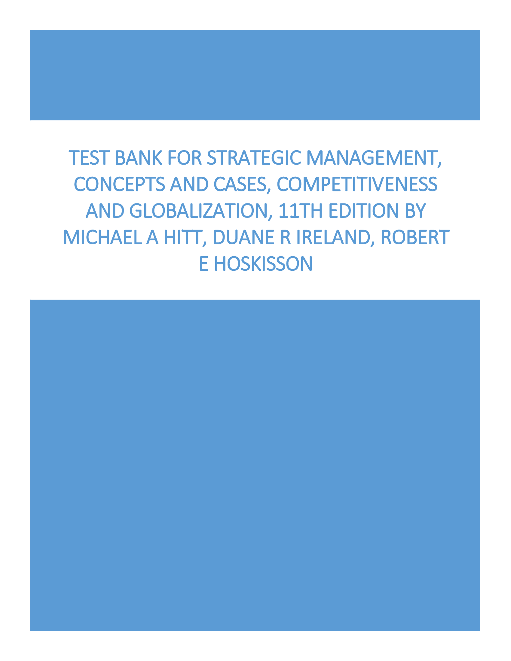 Test Bank for Strategic Management: Concepts and Cases, Competitiveness and Globalization, 11th Edition by Michael A Hitt, Duane R Ireland, Robert E Hoskisson