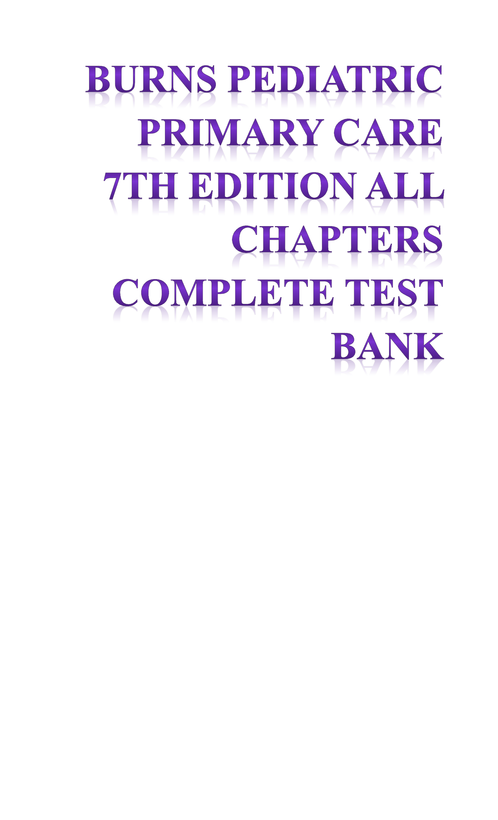 Burns Pediatric Primary Care 7th Edition All Chapters Complete Test Bank
