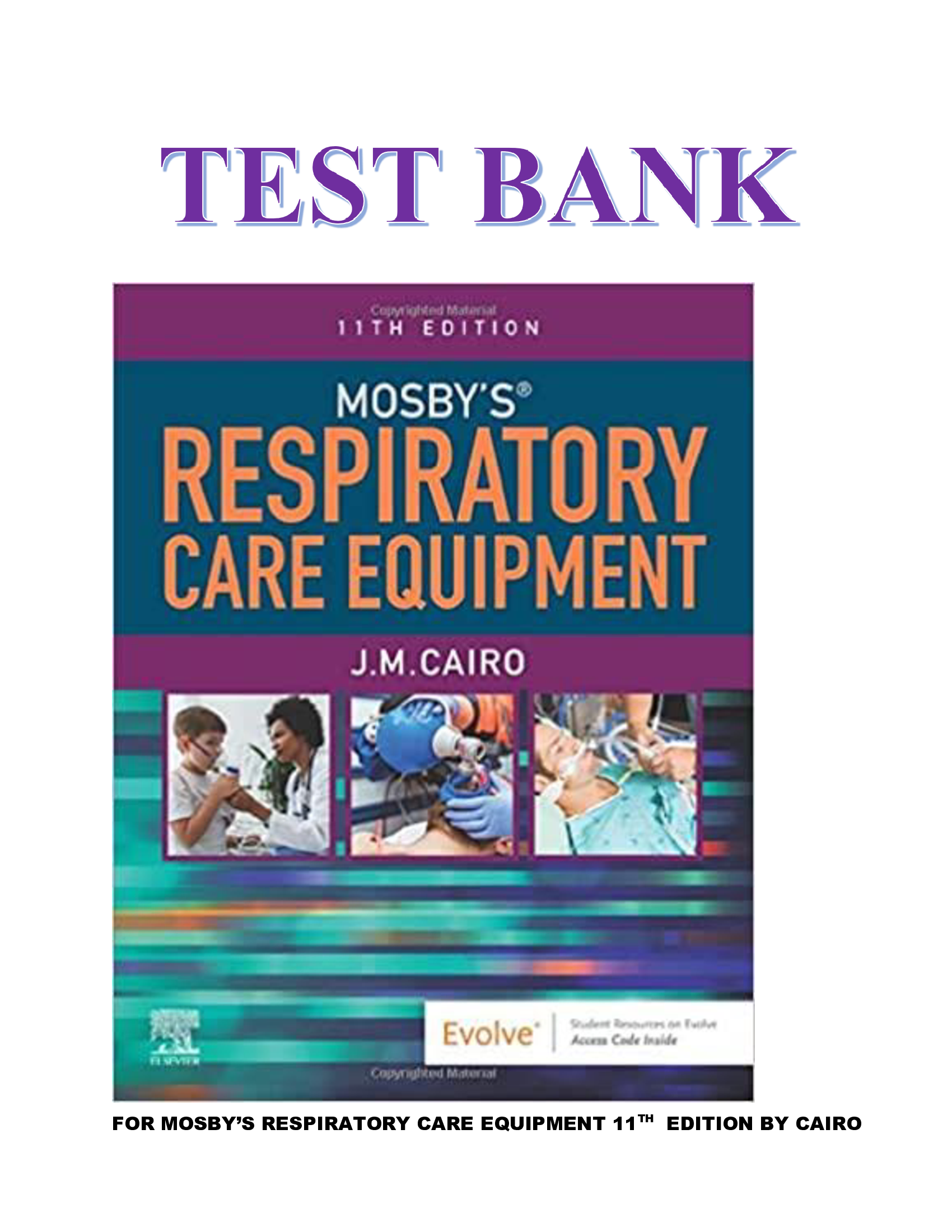 Test Bank for Mosby’s Respiratory Care Equipment, 11th Edition James M. Cairo All Chapters Covered