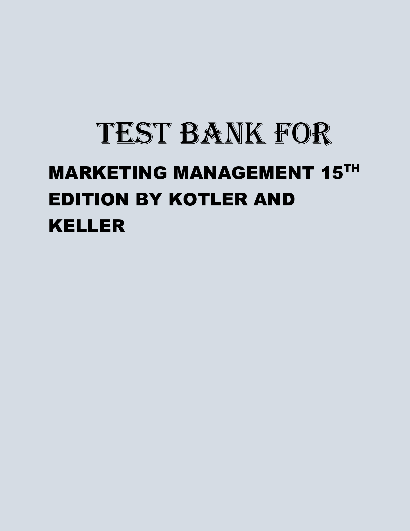 Test Bank for Marketing Management, 15th Edition by Kotler and Keller