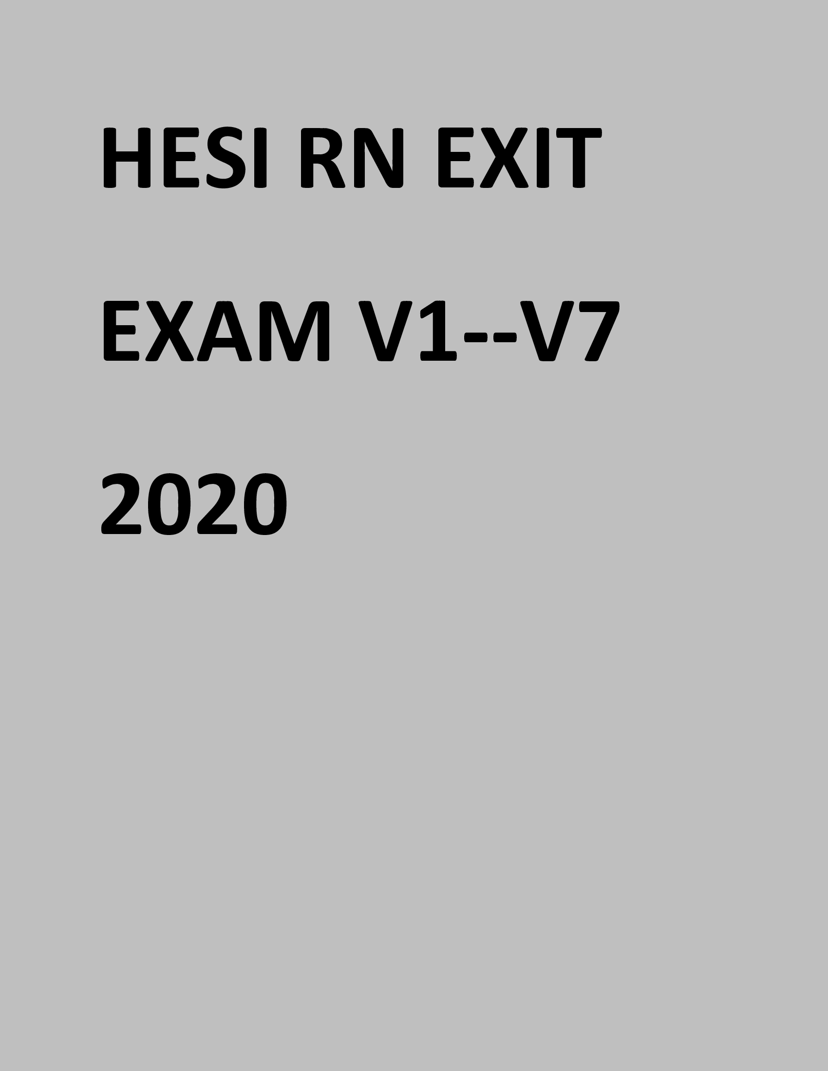 HESI RN EXIT EXAM V1--V7 Best Revision Material for Upcoming Exams